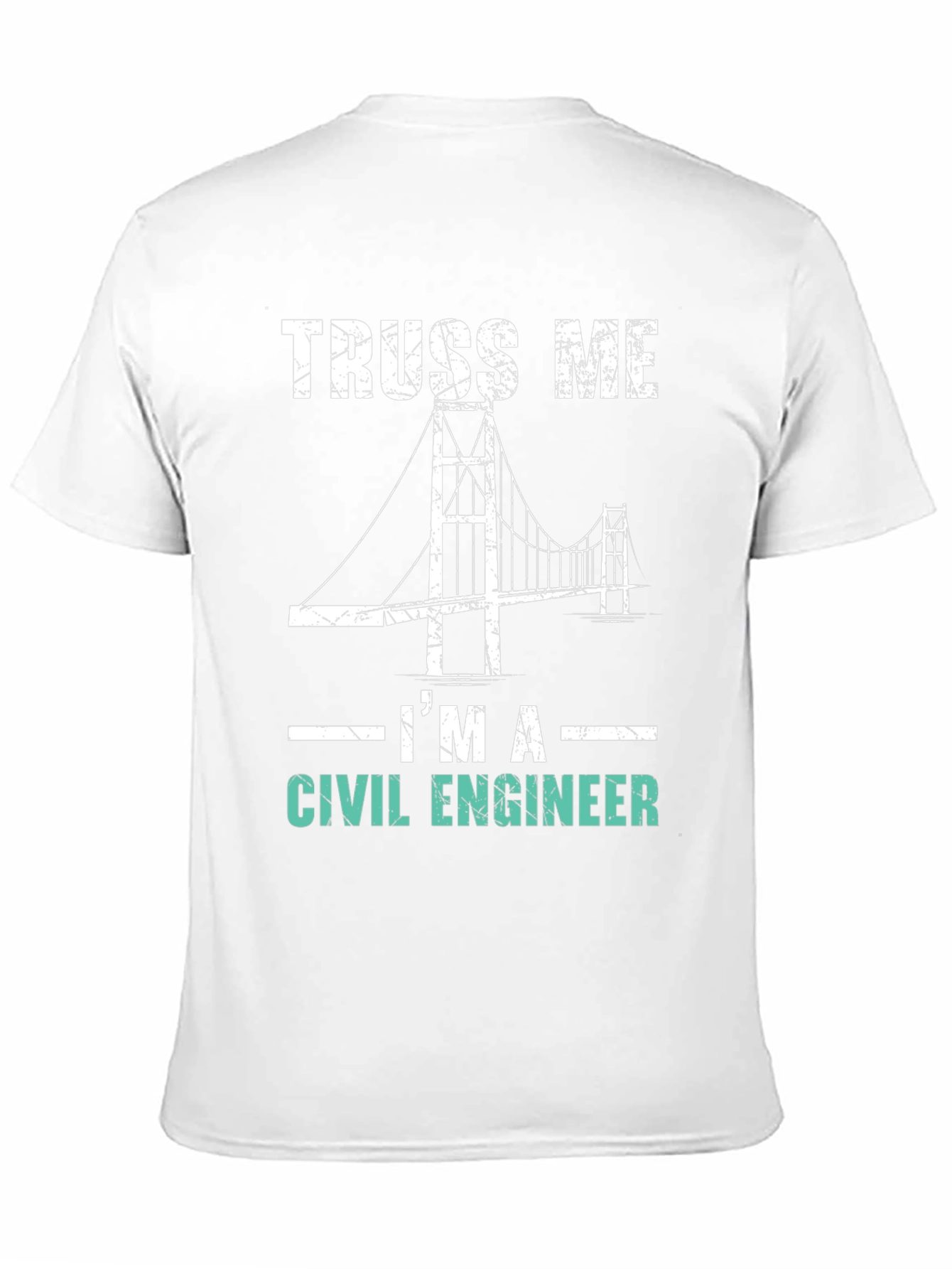 Truss Me Im A Civil Engineer Graphic Tee