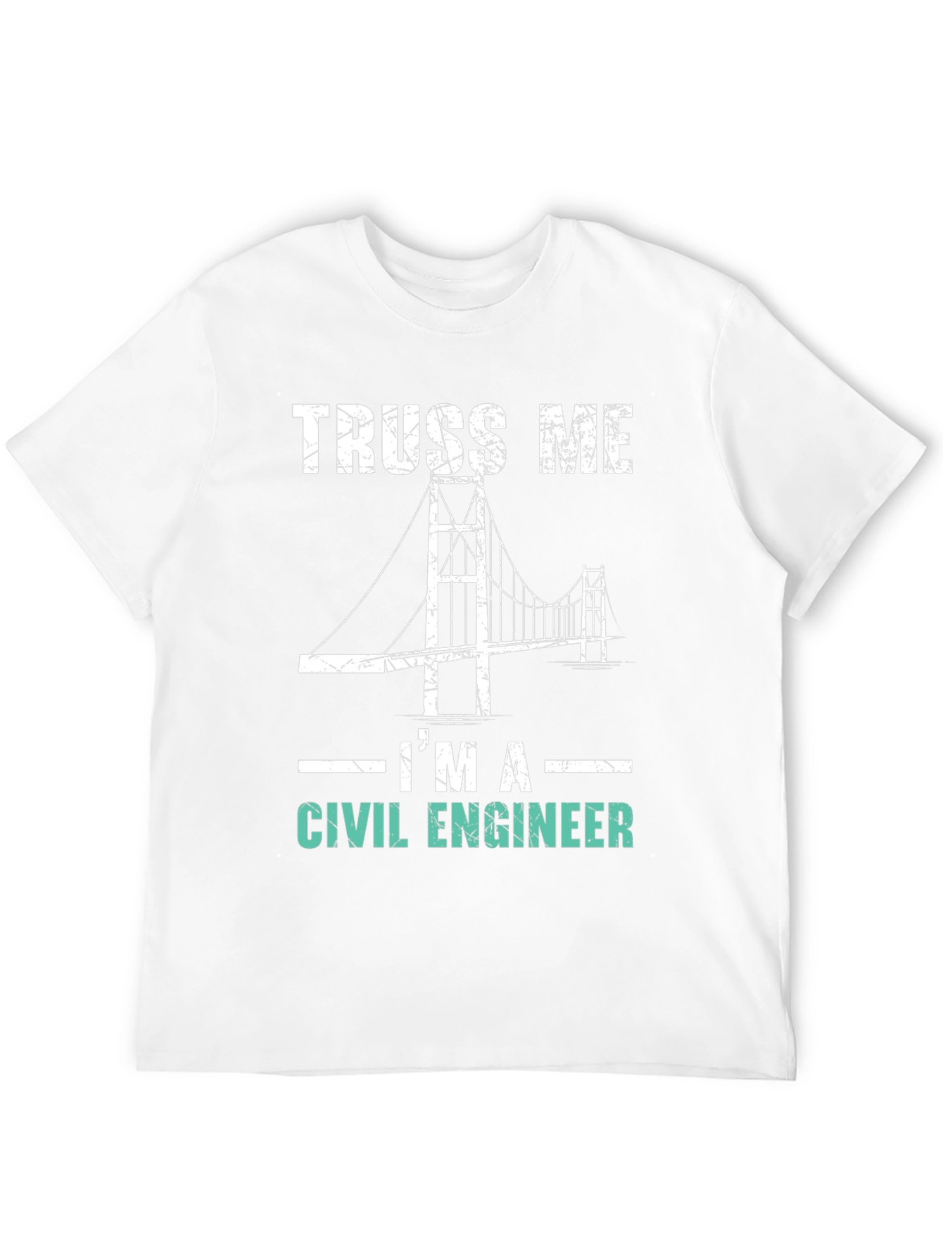 Truss Me Im A Civil Engineer Graphic Tee