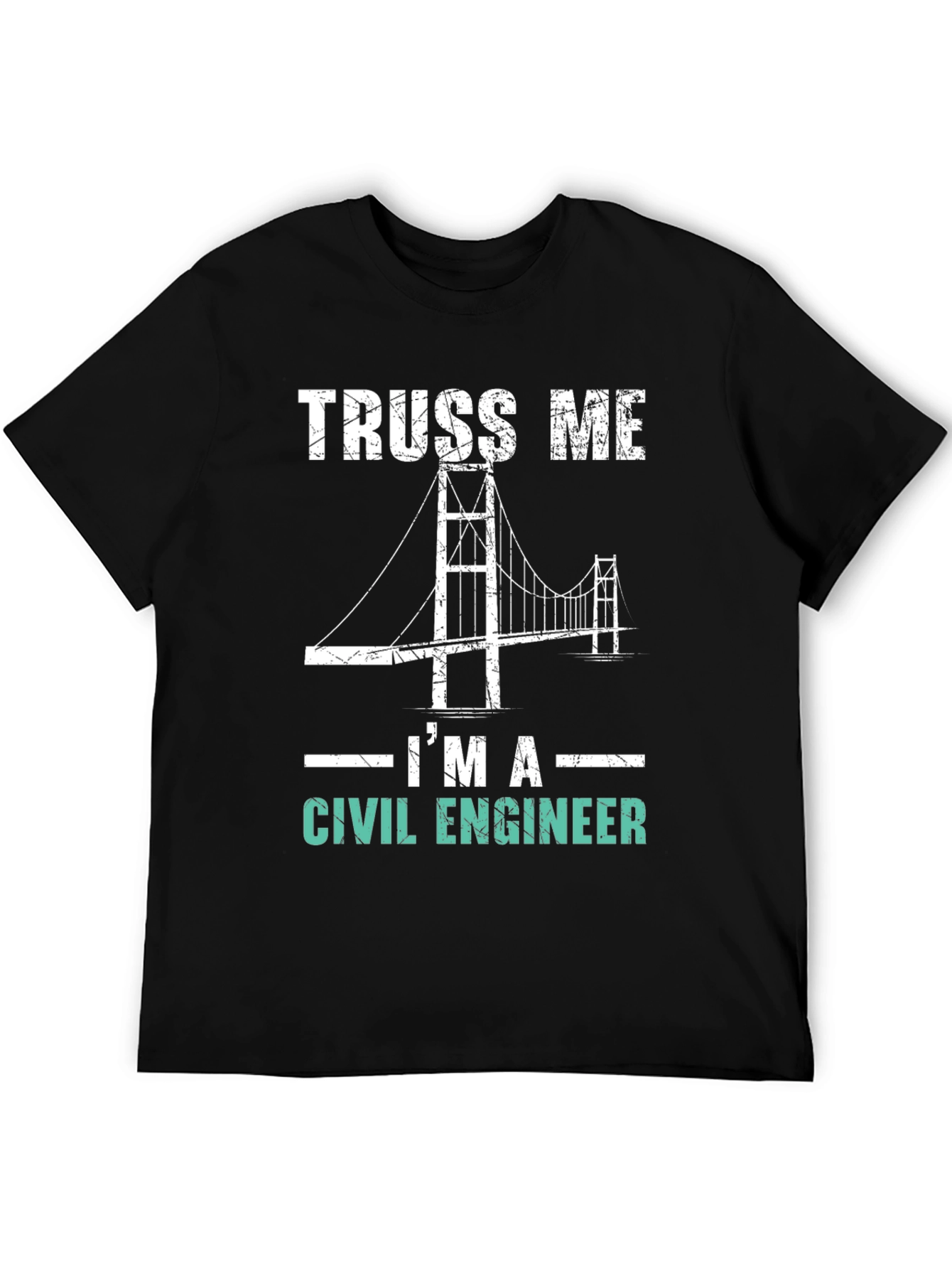 Truss Me Im A Civil Engineer Graphic Tee