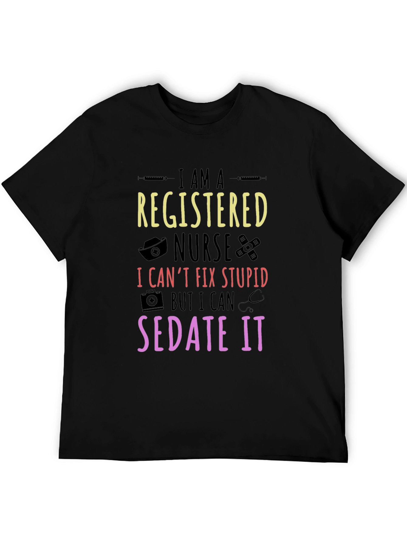 Registered Nurse Sedate It T-Shirt