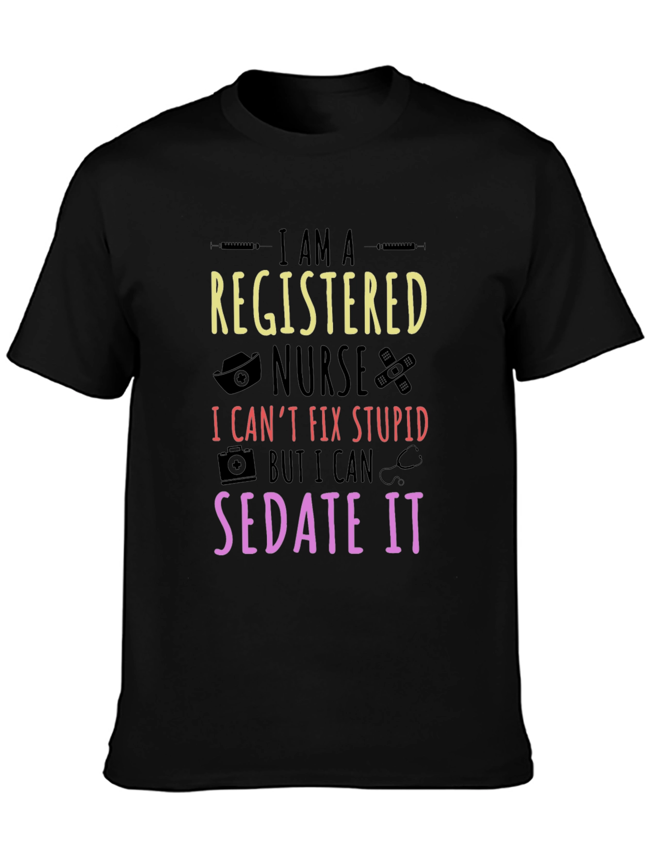 Registered Nurse Sedate It T-Shirt