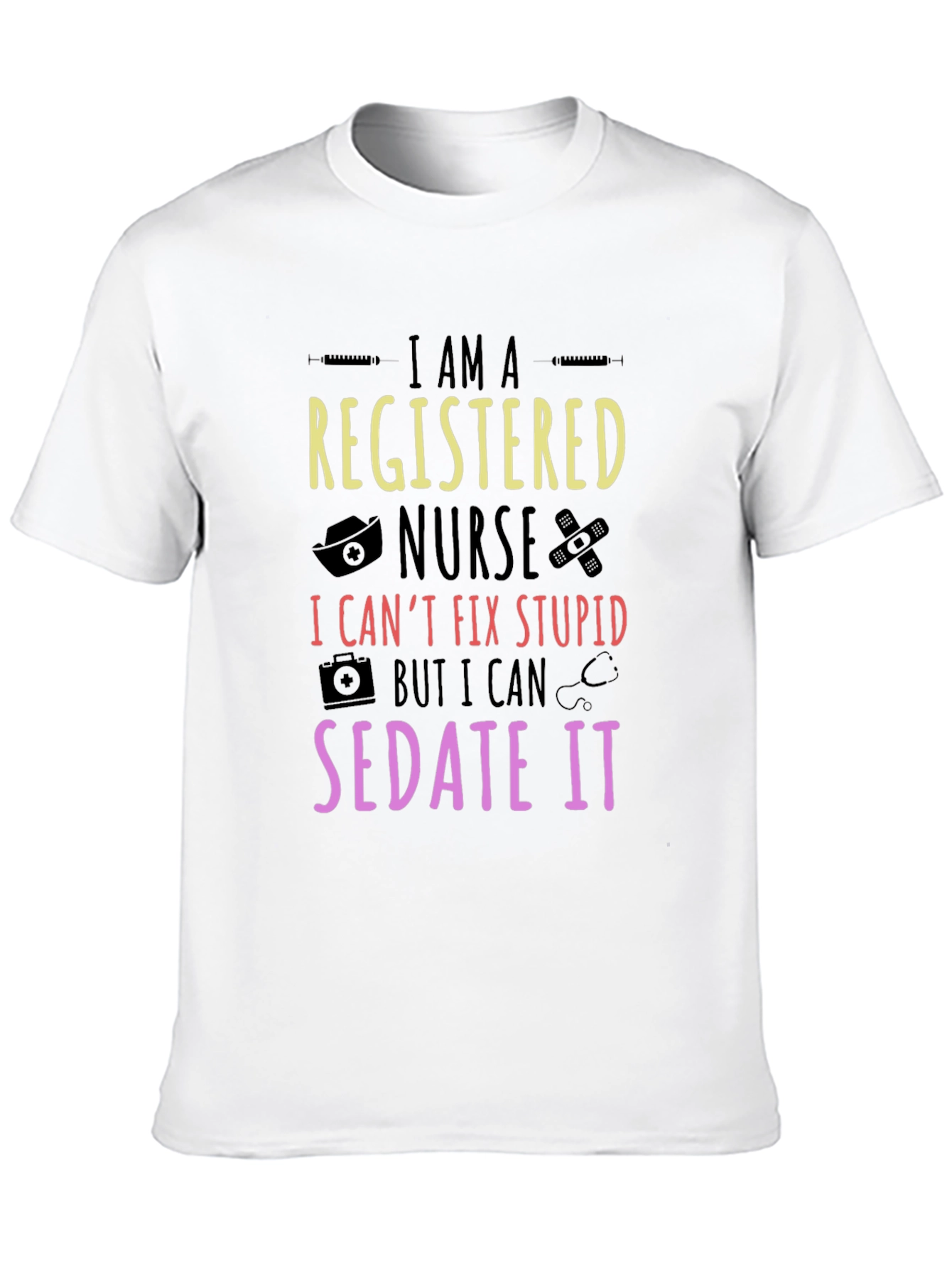 Registered Nurse Sedate It T-Shirt