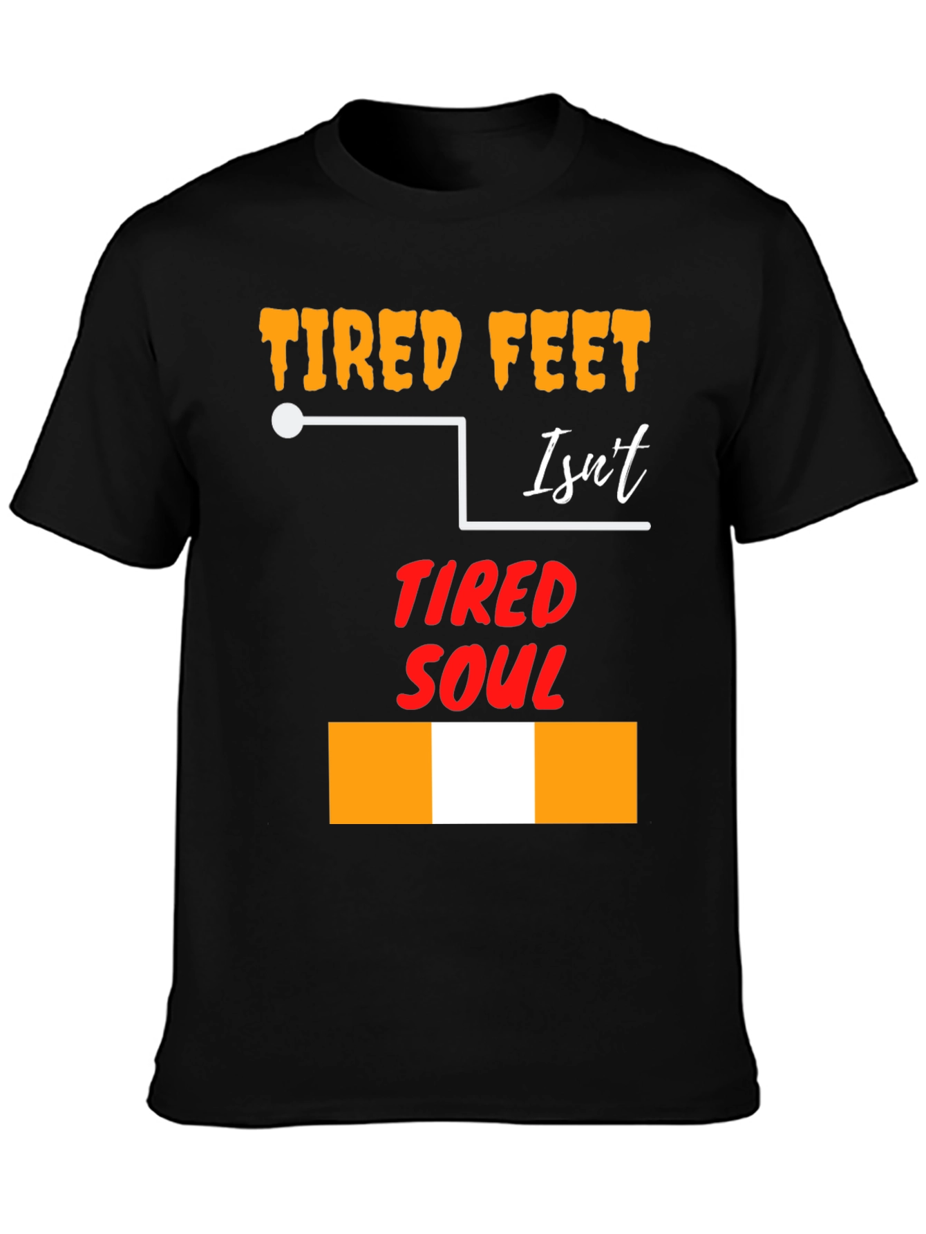 Tired Feet Isnt Tired Soul Graphic T-Shirt