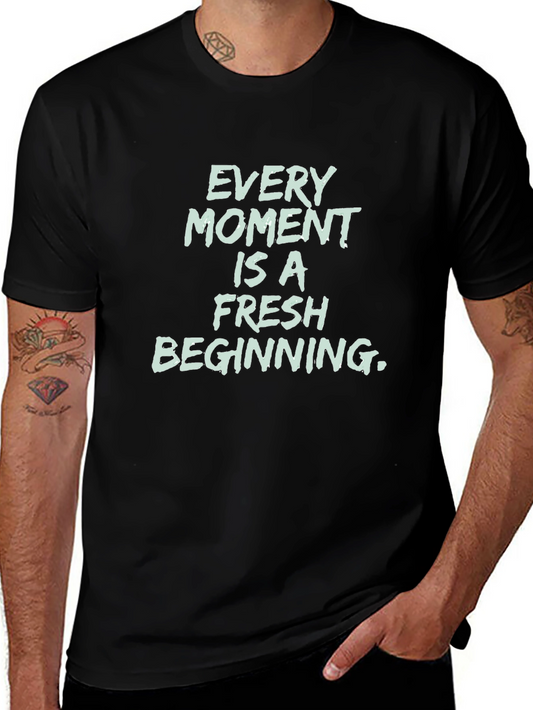 Inspirational Black T-Shirt - Every Moment Is Fresh