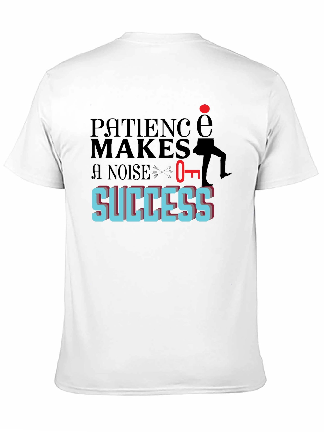 Patience Makes Noise For Success T-Shirt