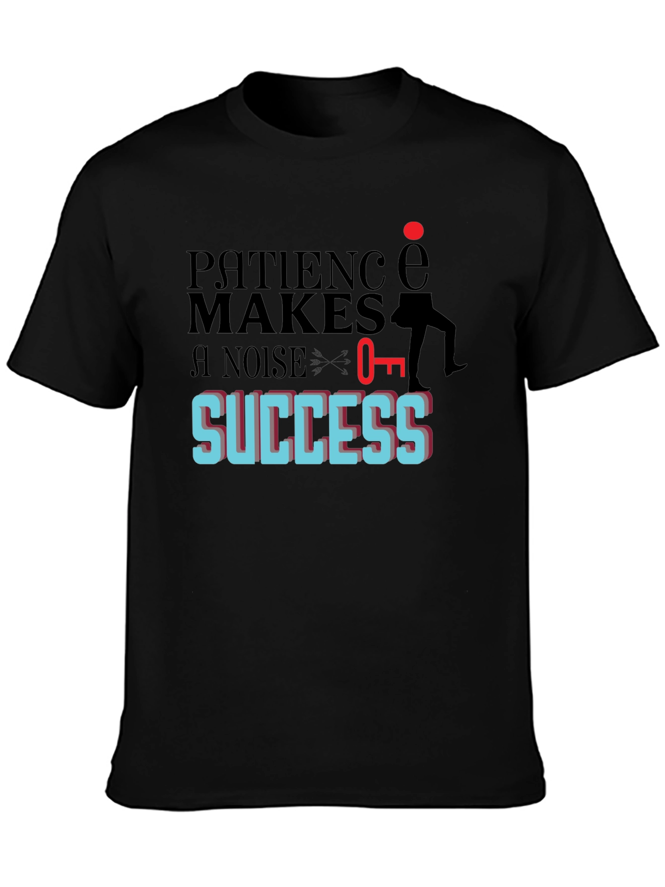 Patience Makes Noise For Success T-Shirt
