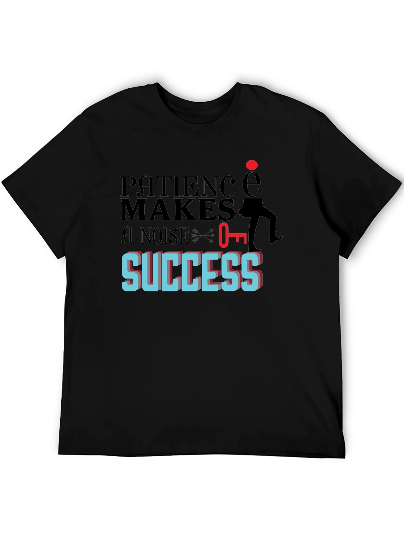 Patience Makes Noise For Success T-Shirt