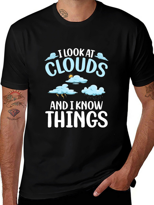 I Look At Clouds And I Know Things Black T-Shirt