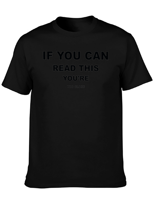Funny Black T-Shirt: If You Can Read This Youre Too Close
