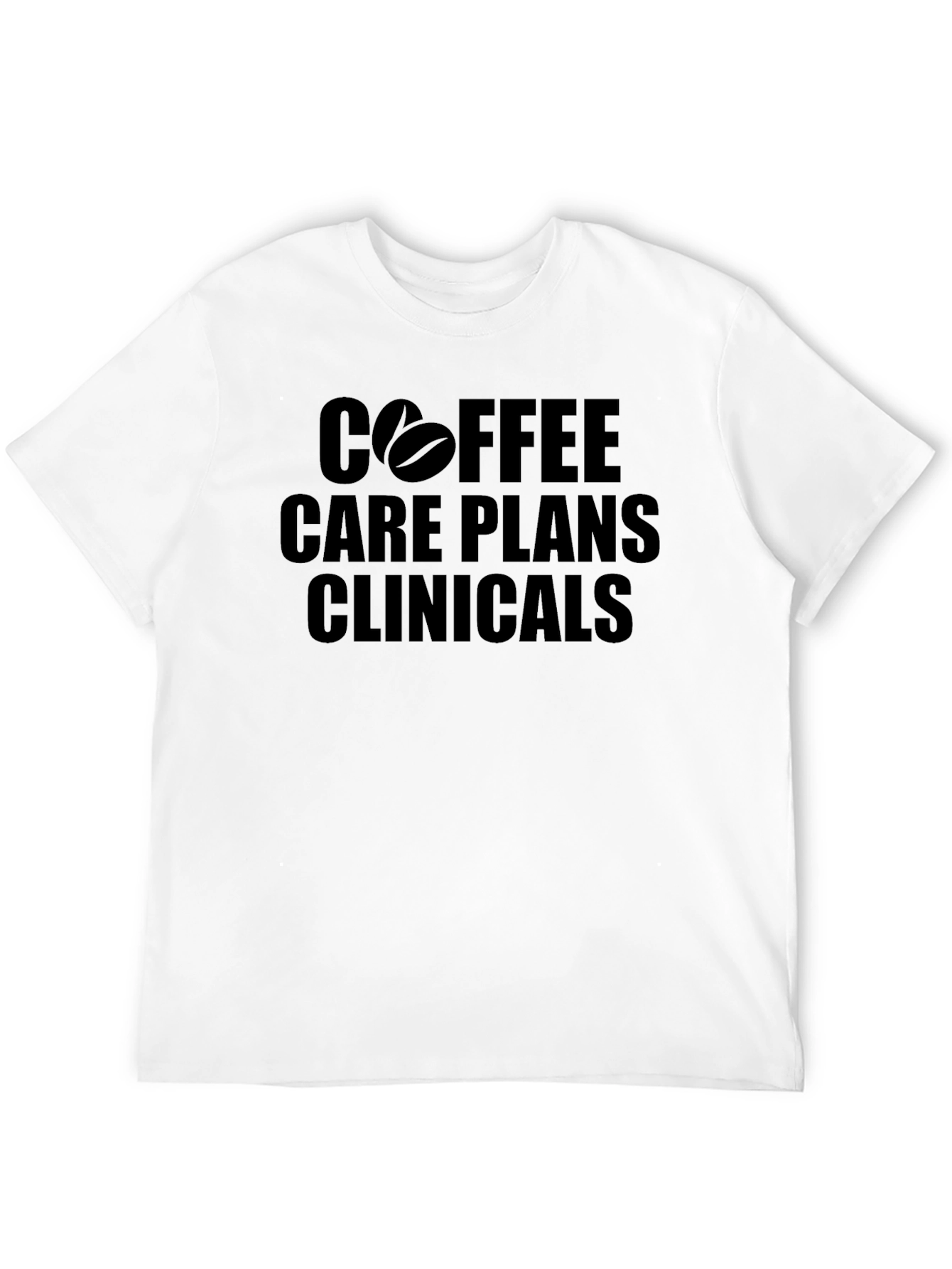 Coffee Care Plans and Clinicals T-Shirt