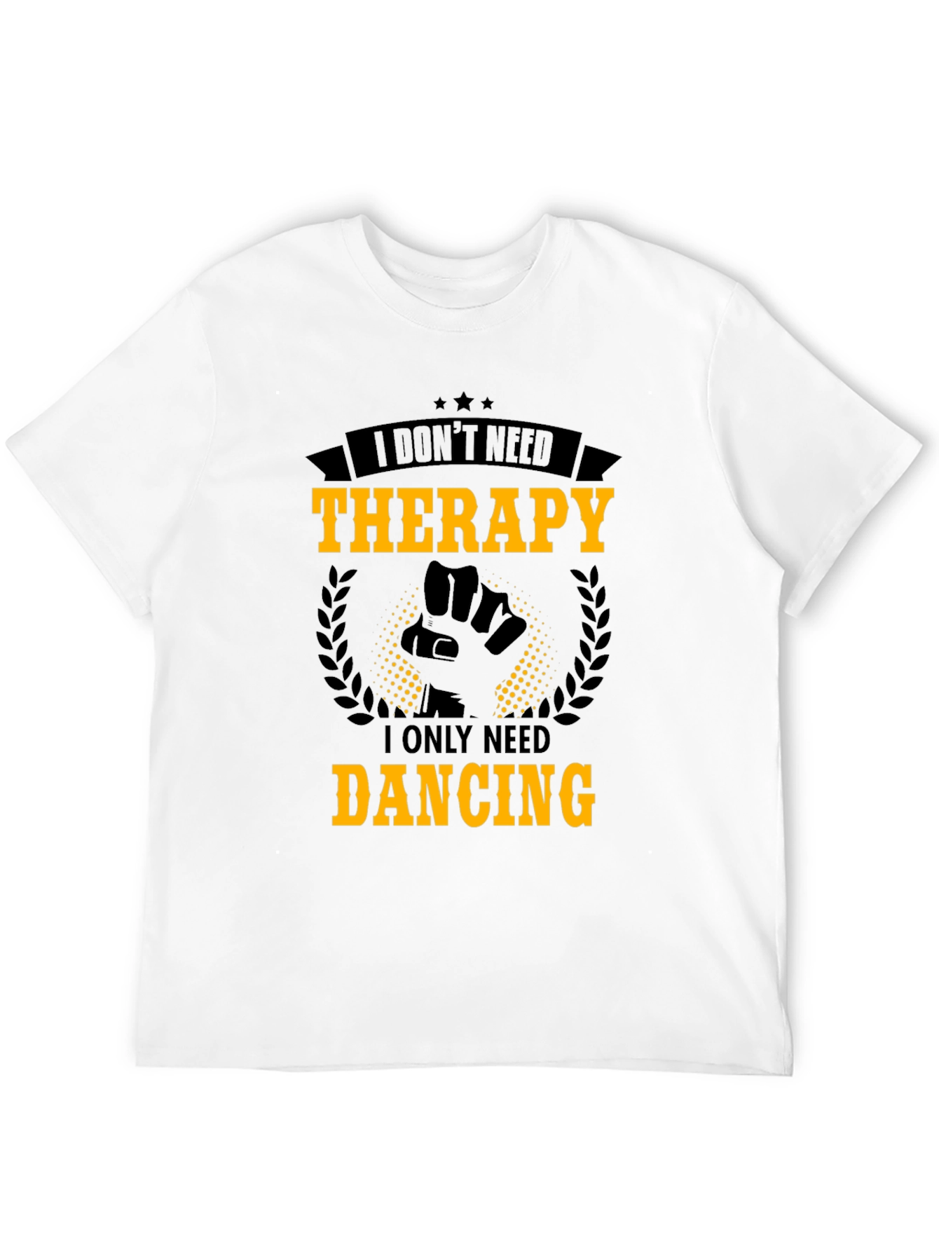 Dance Therapy T-Shirt - I Only Need Dancing