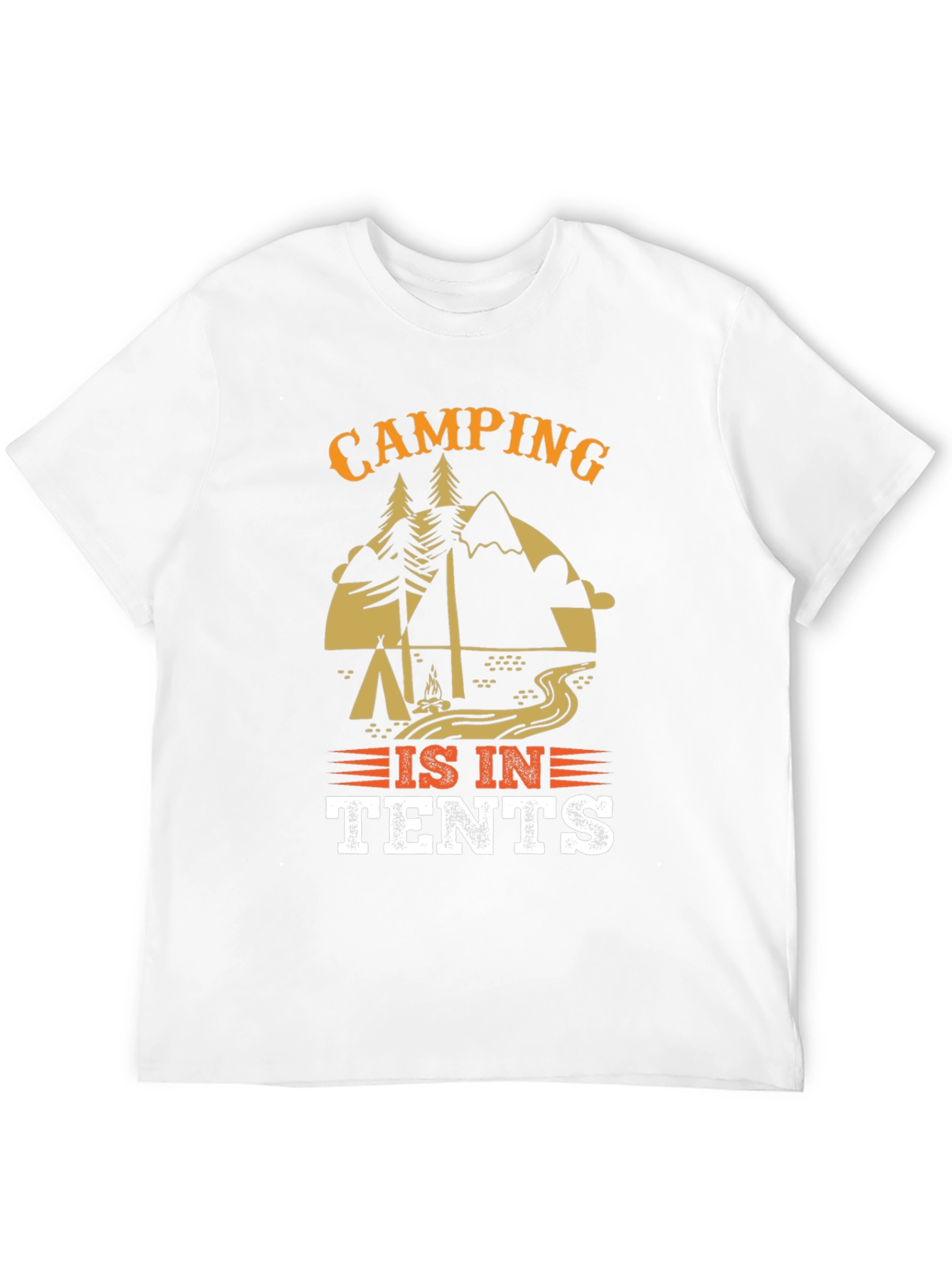 Camping Is In Tents Graphic Tee