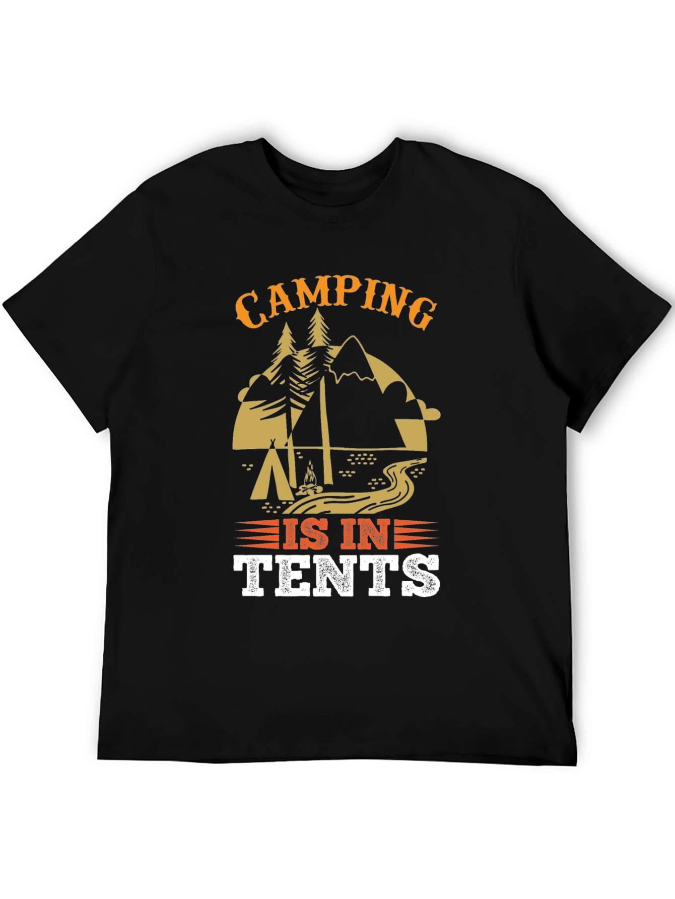 Camping Is In Tents Graphic Tee