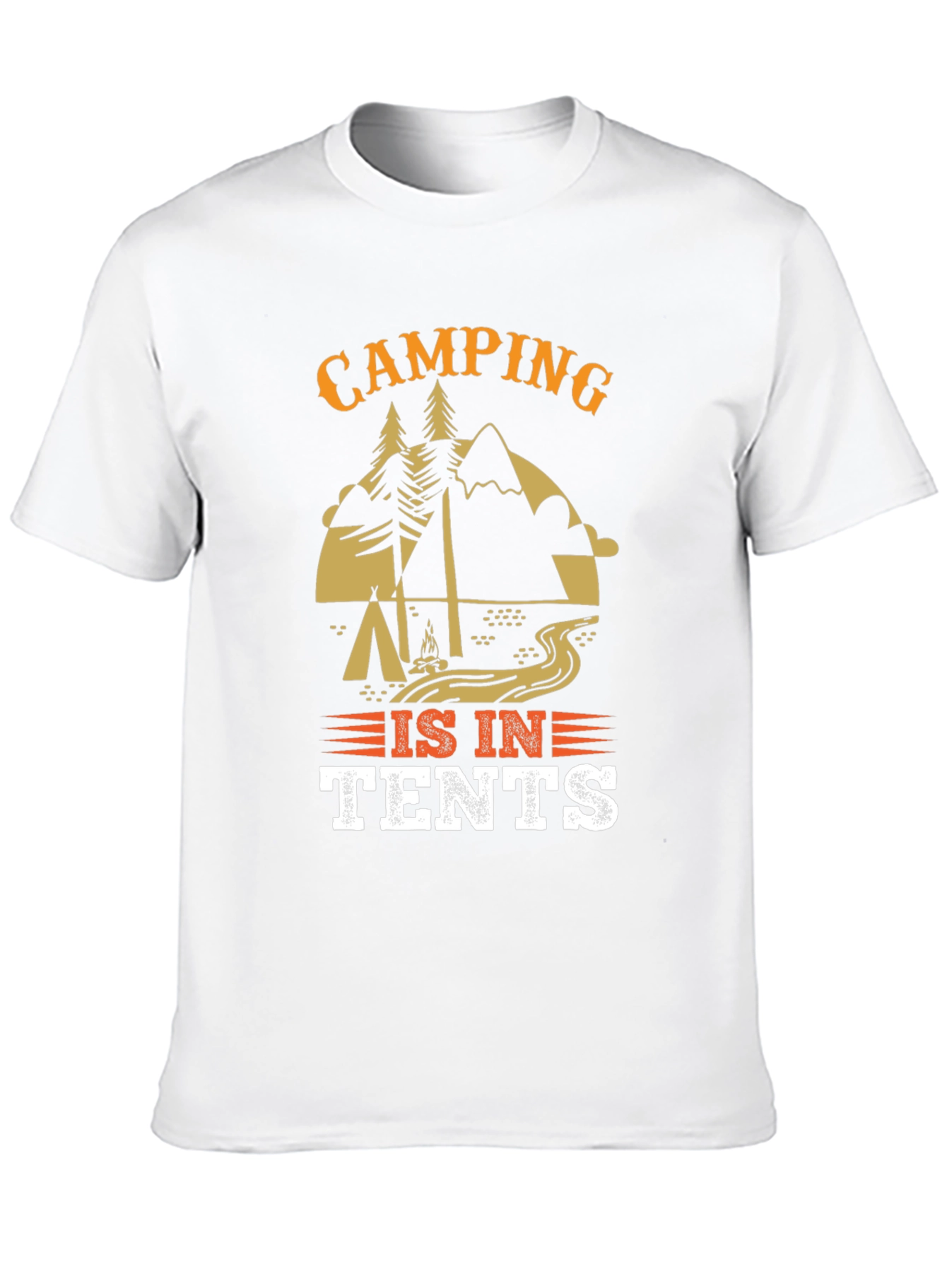 Camping Is In Tents Graphic Tee