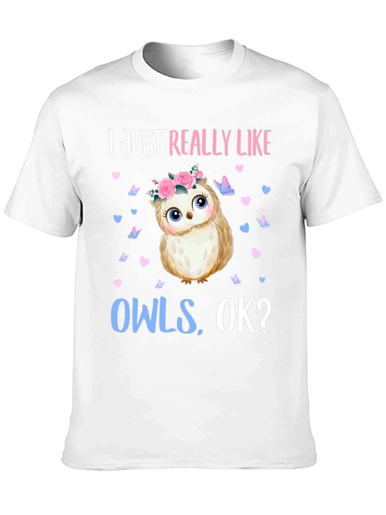 I Just Really Like Owls OK? T-Shirt