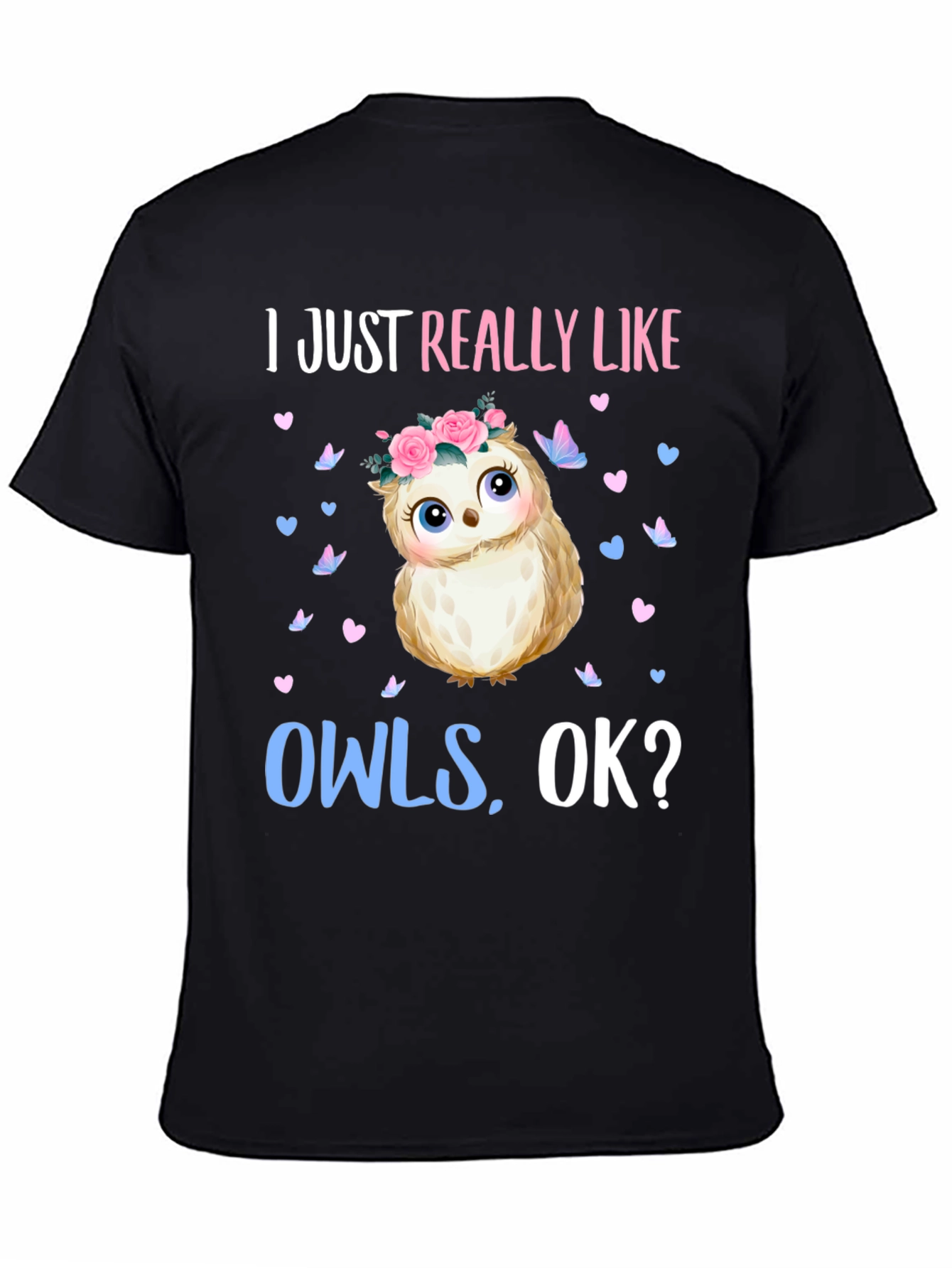 I Just Really Like Owls OK? T-Shirt