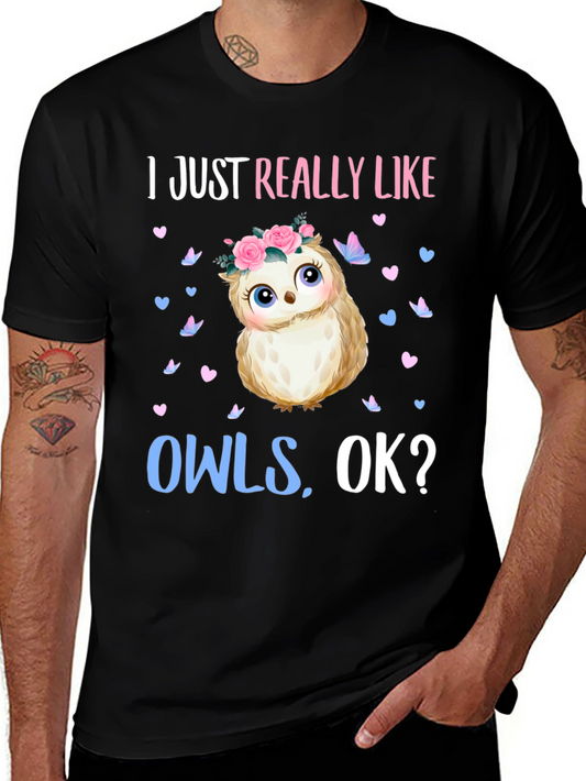 I Just Really Like Owls OK? T-Shirt