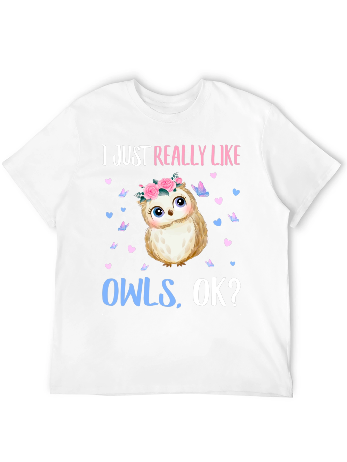 I Just Really Like Owls OK? T-Shirt