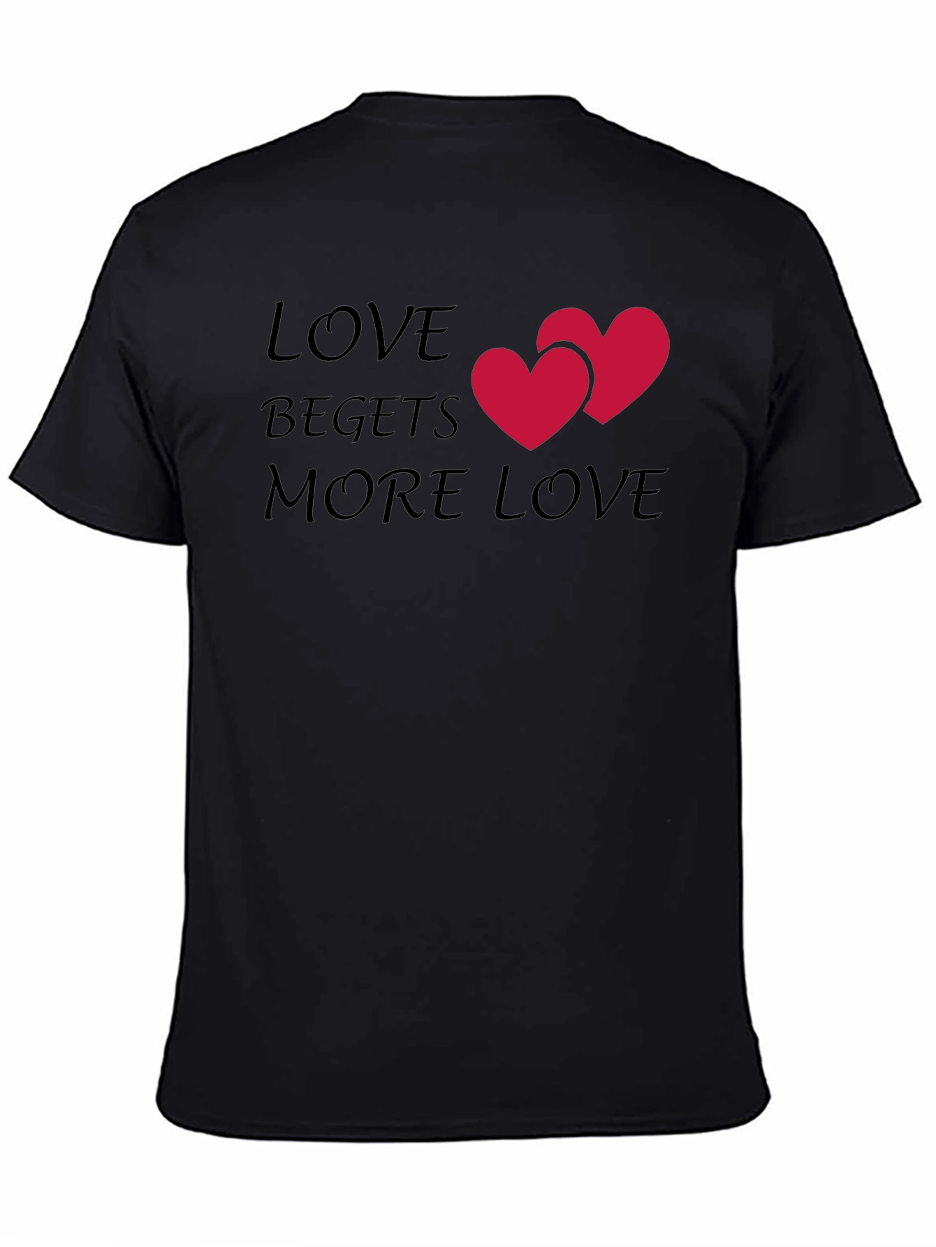 Love Begets More Love T-Shirt