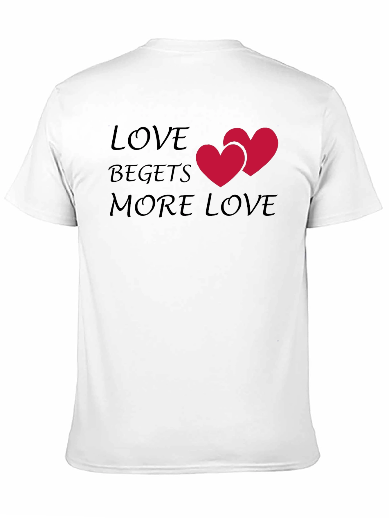 Love Begets More Love T-Shirt