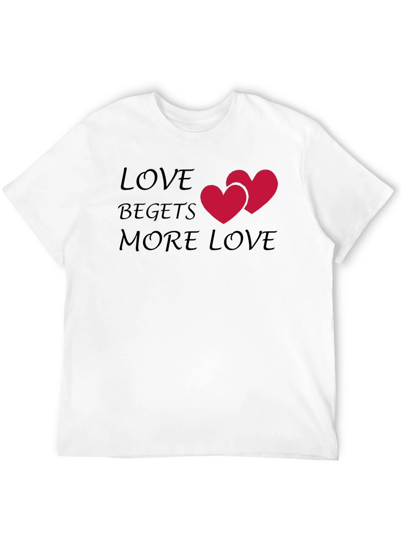 Love Begets More Love T-Shirt