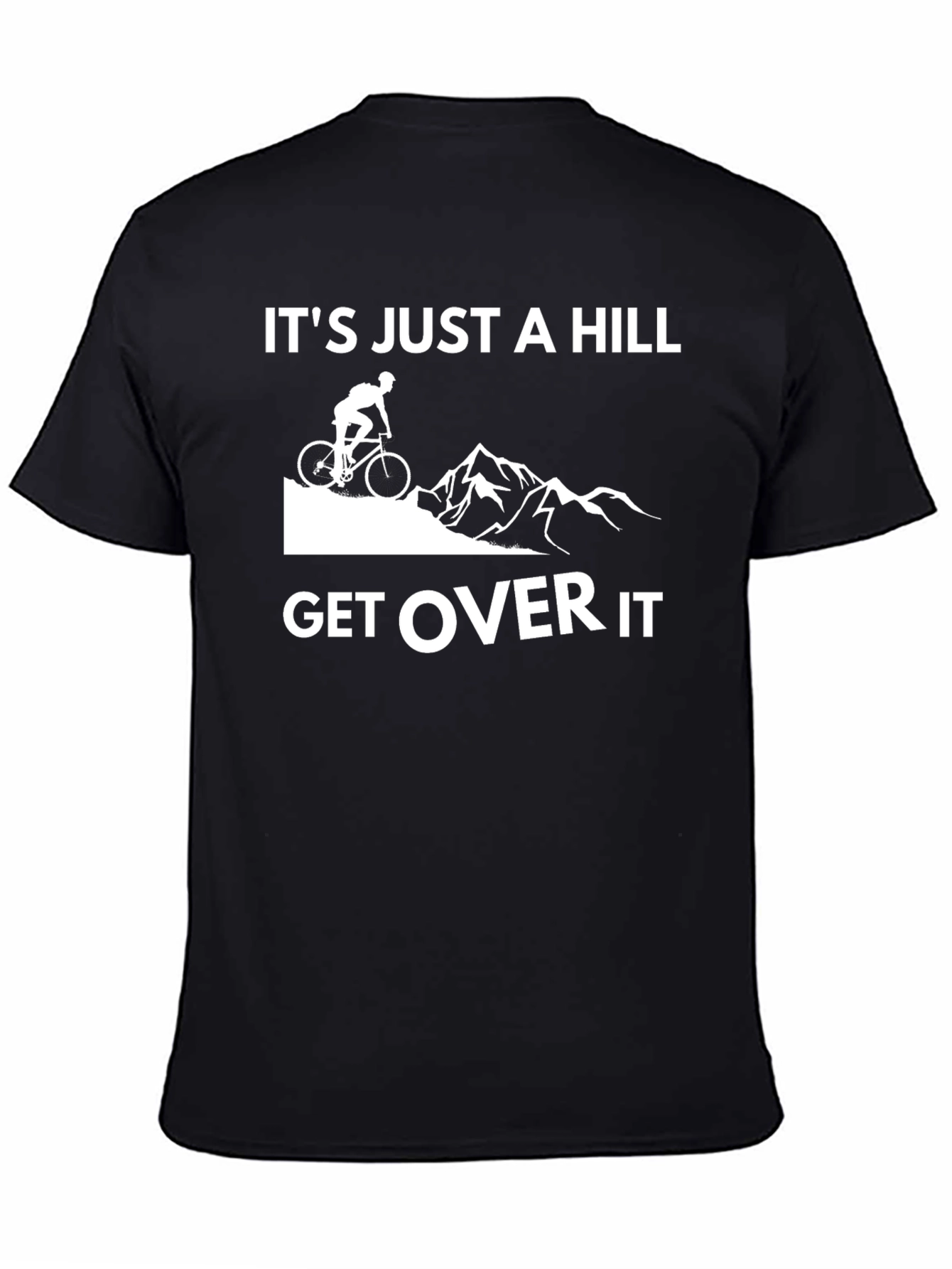 Its Just a Hill Get Over It T-Shirt