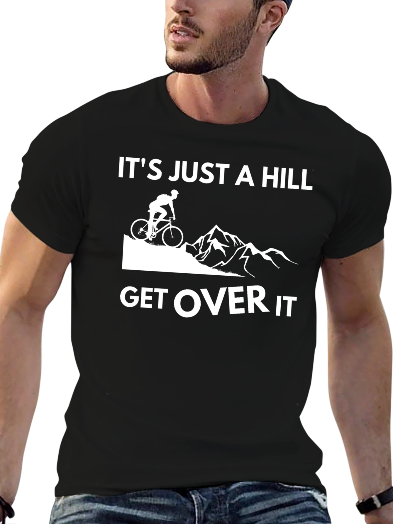 Its Just a Hill Get Over It T-Shirt