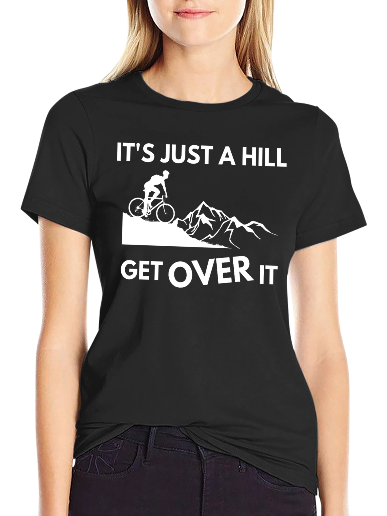 Its Just a Hill Get Over It T-Shirt