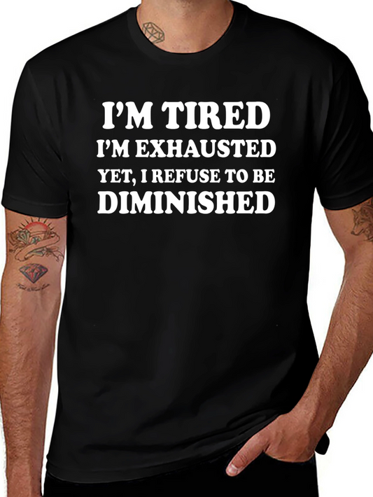 Tired But Not Diminished Graphic Tee
