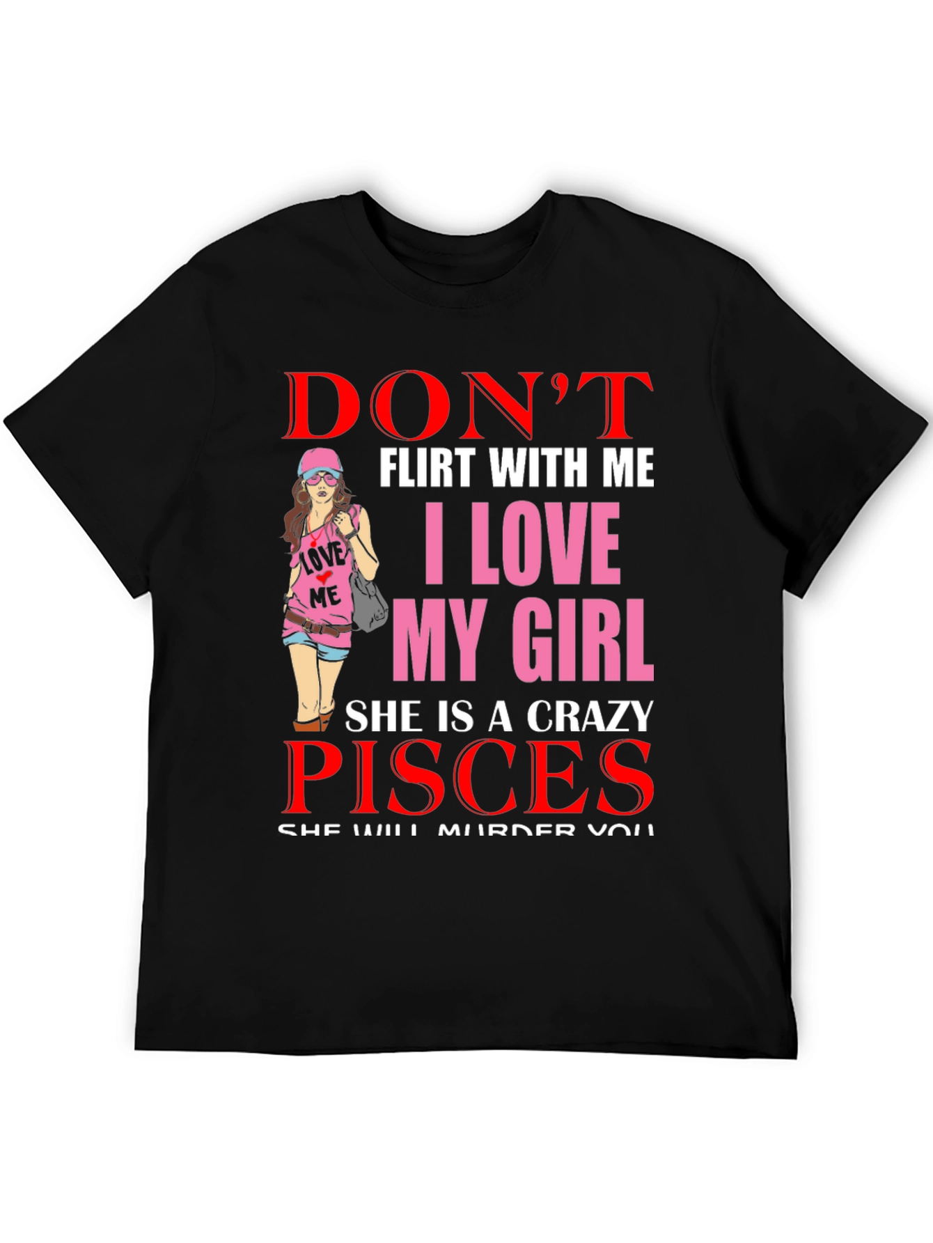 Dont Flirt With Me Crazy Pisces Girl Shirt