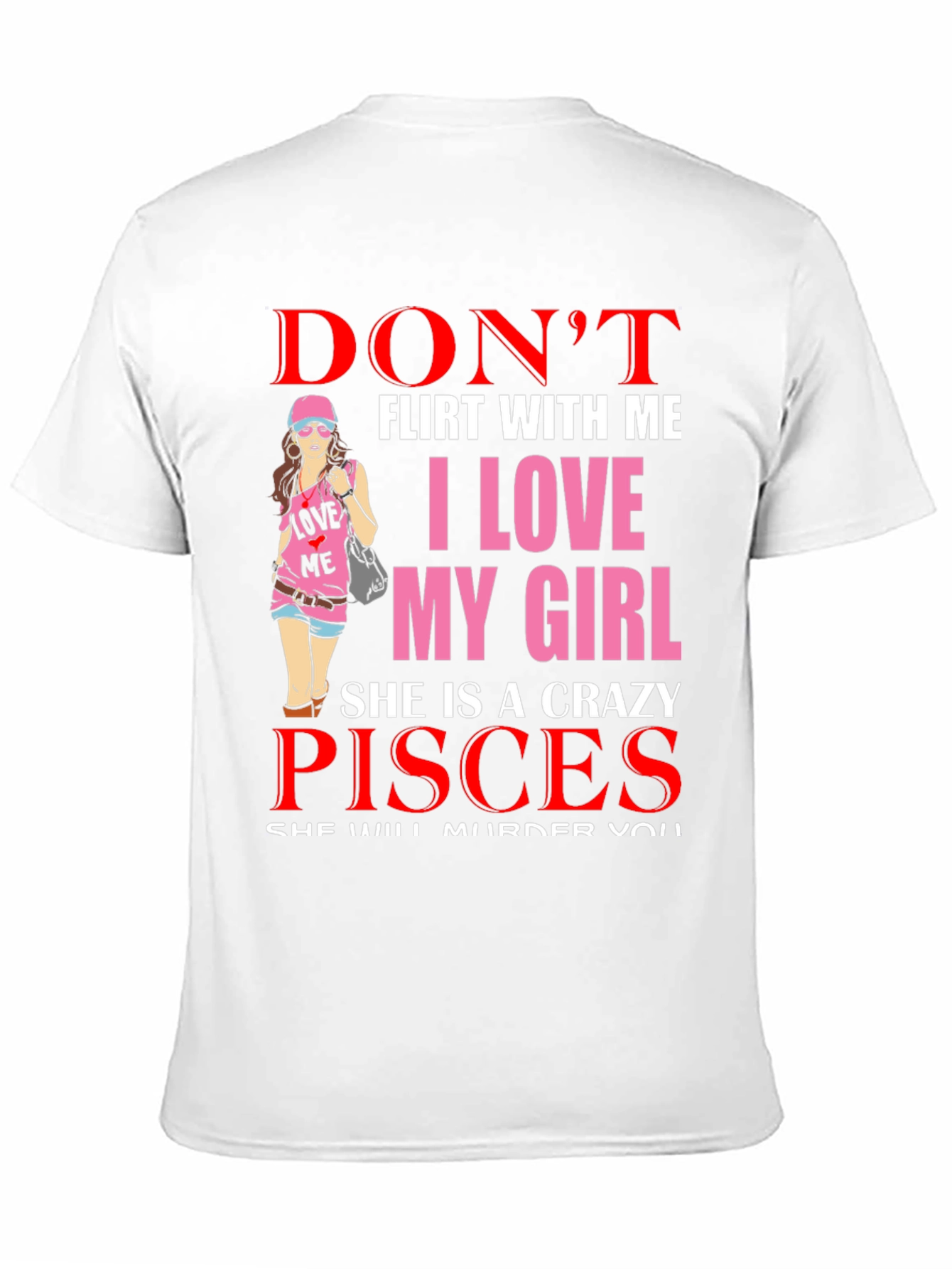 Dont Flirt With Me Crazy Pisces Girl Shirt