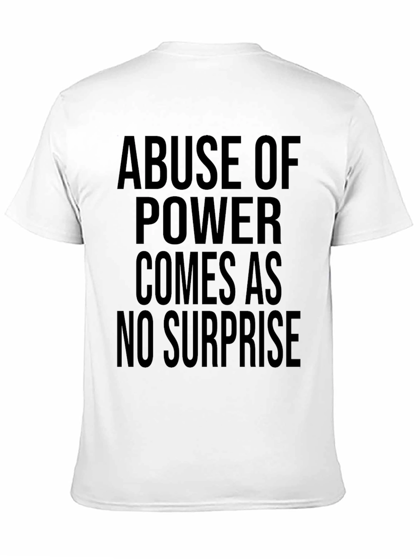 Abuse of Power Statement T-Shirt