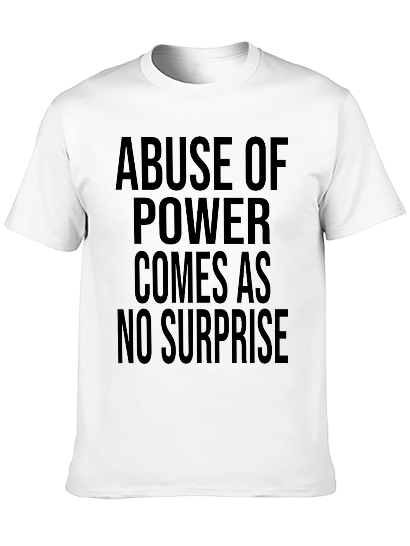 Abuse of Power Statement T-Shirt