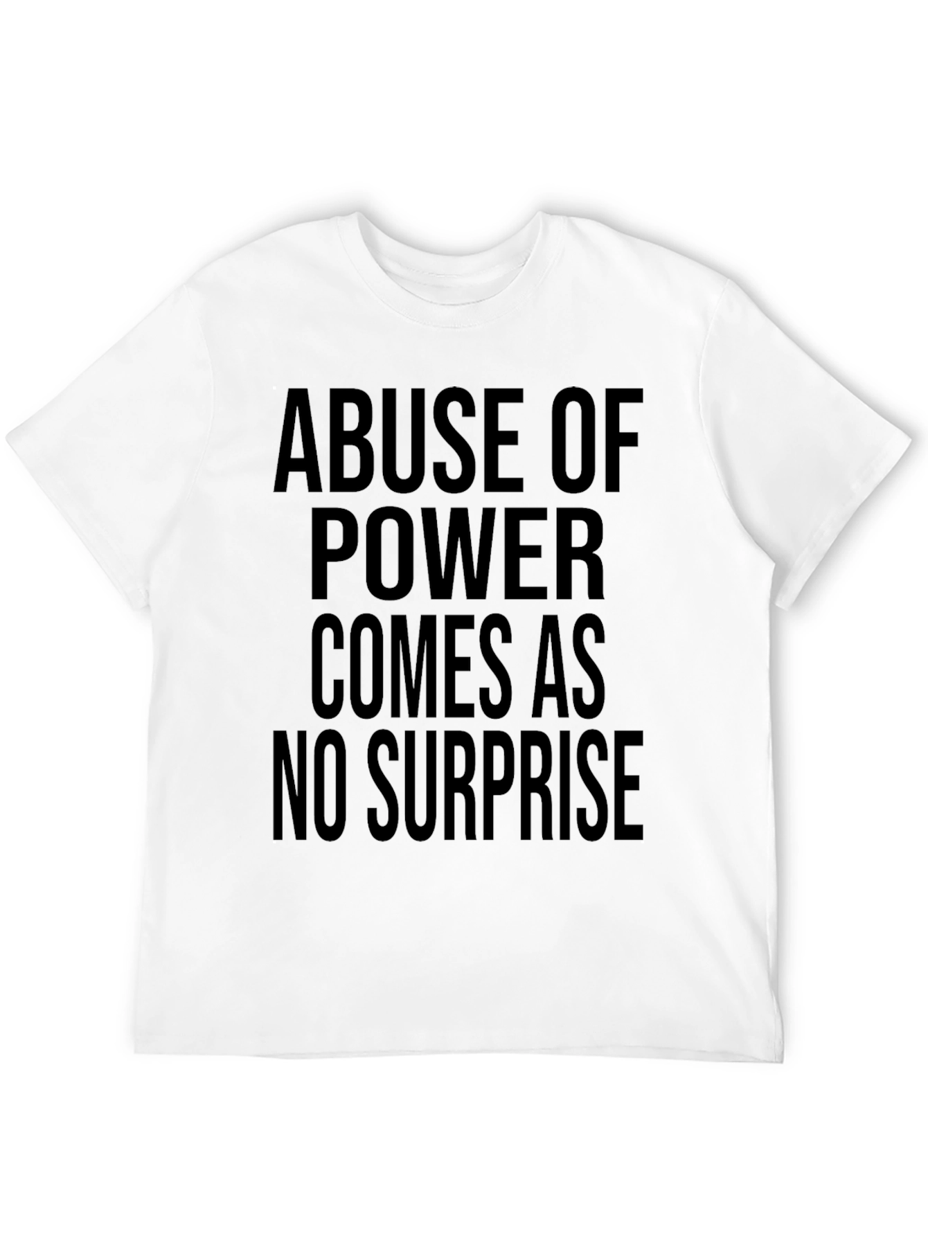 Abuse of Power Statement T-Shirt