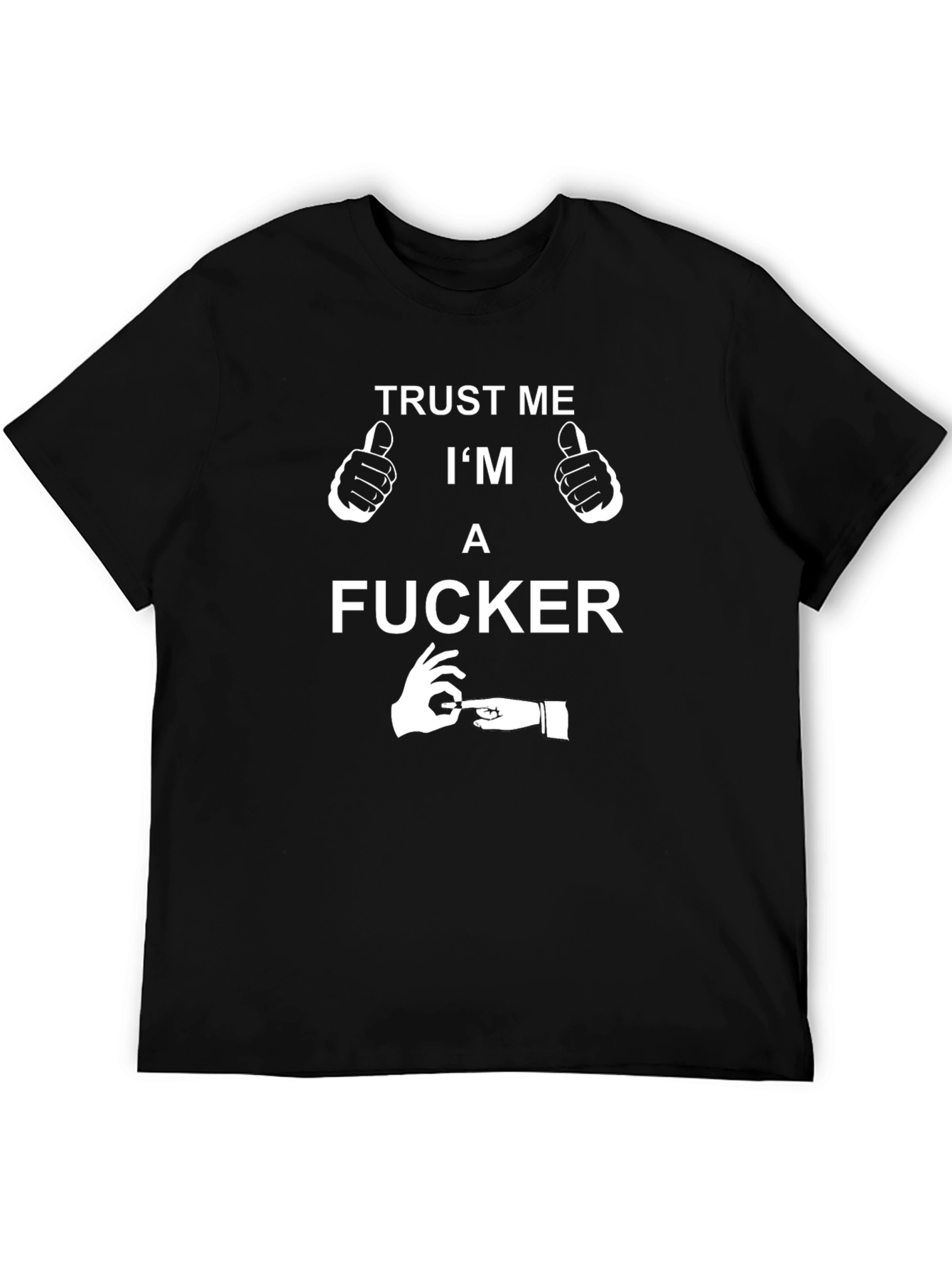 Trust Me Im a F*cker Novelty T-Shirt