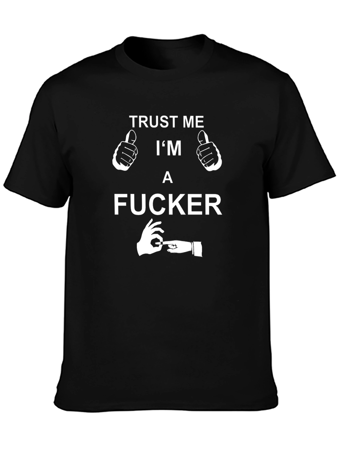 Trust Me Im a F*cker Novelty T-Shirt