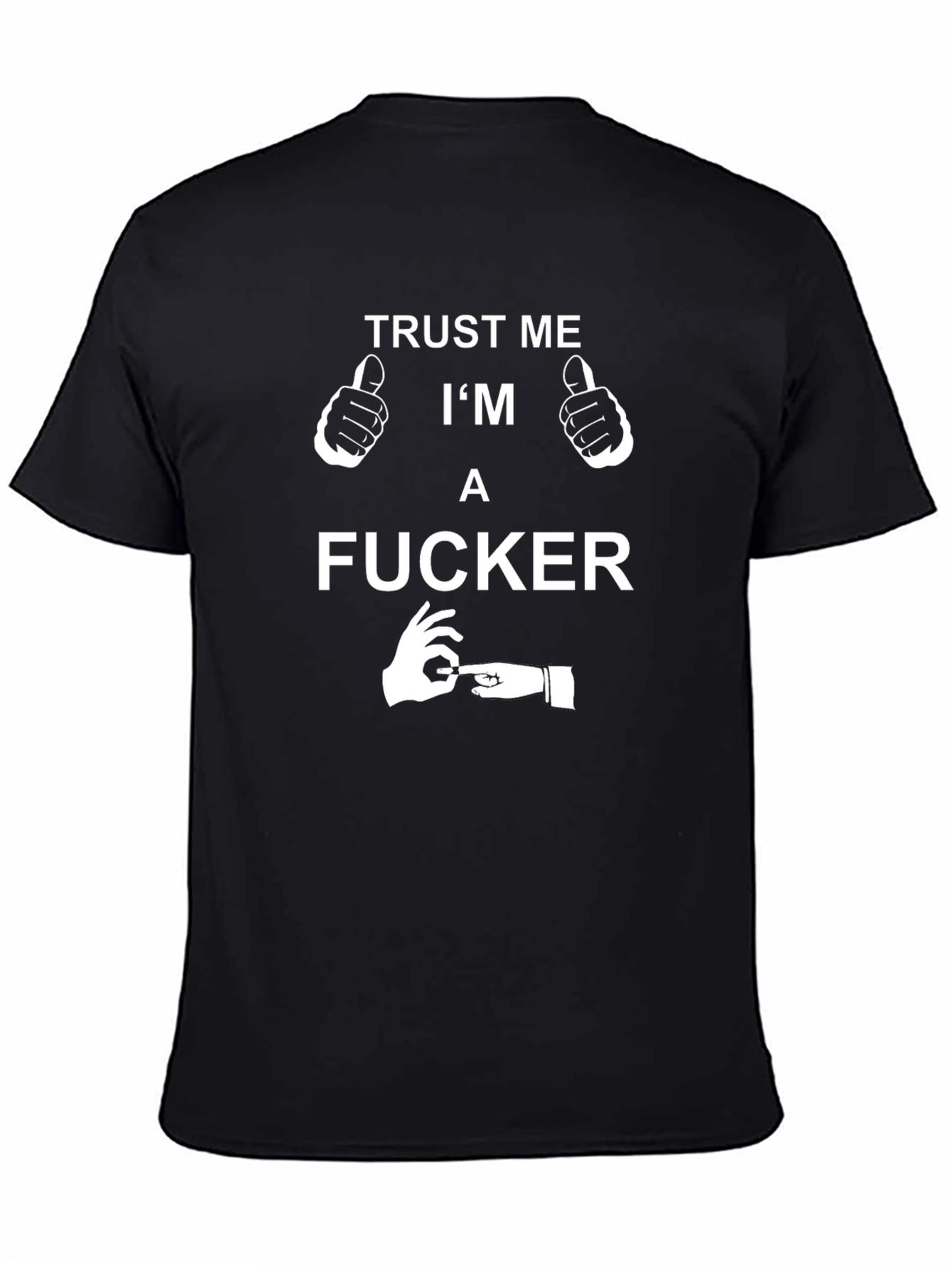 Trust Me Im a F*cker Novelty T-Shirt
