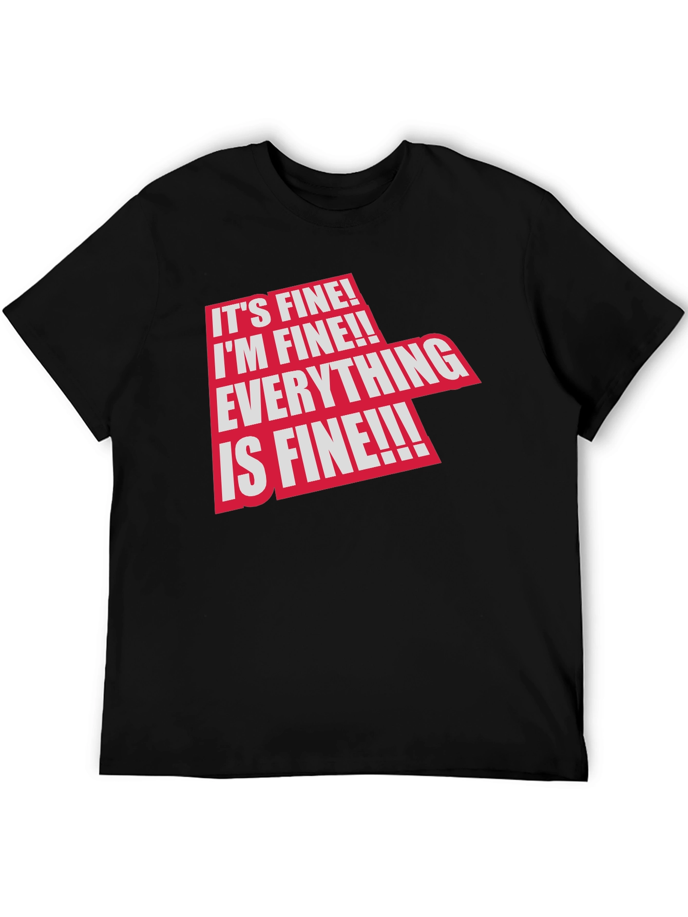 Its Fine! Graphic Tee - Funny Sarcastic T-Shirt