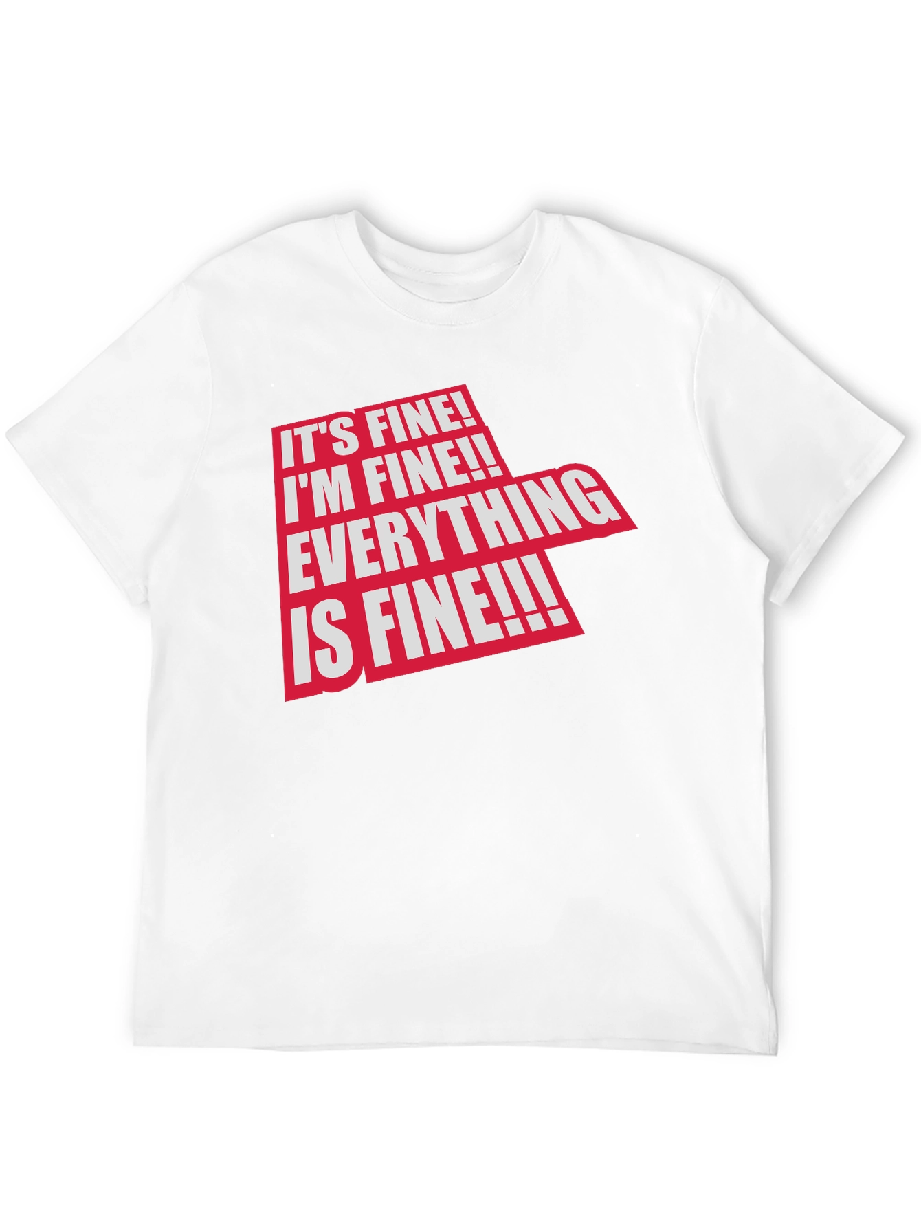 Its Fine! Graphic Tee - Funny Sarcastic T-Shirt