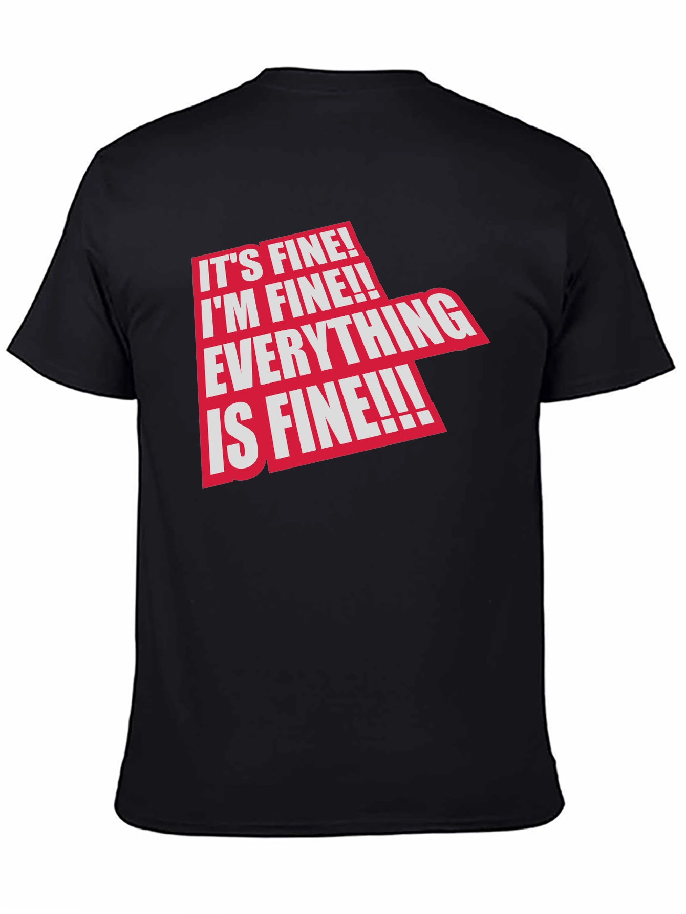 Its Fine! Graphic Tee - Funny Sarcastic T-Shirt