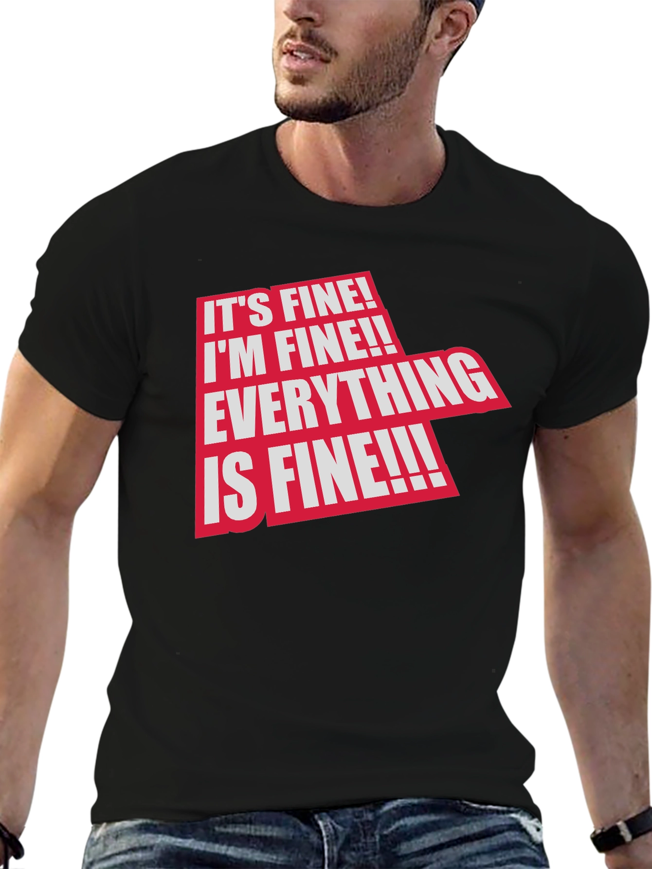 Its Fine! Graphic Tee - Funny Sarcastic T-Shirt
