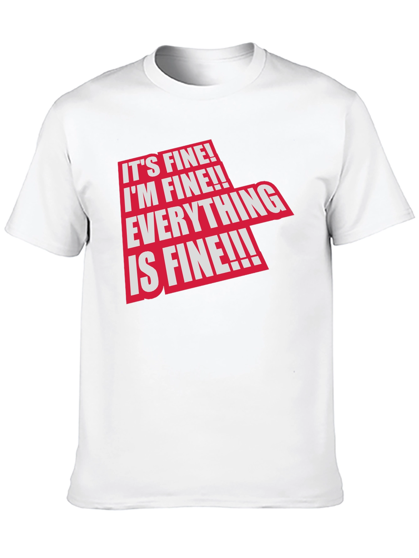 Its Fine! Graphic Tee - Funny Sarcastic T-Shirt