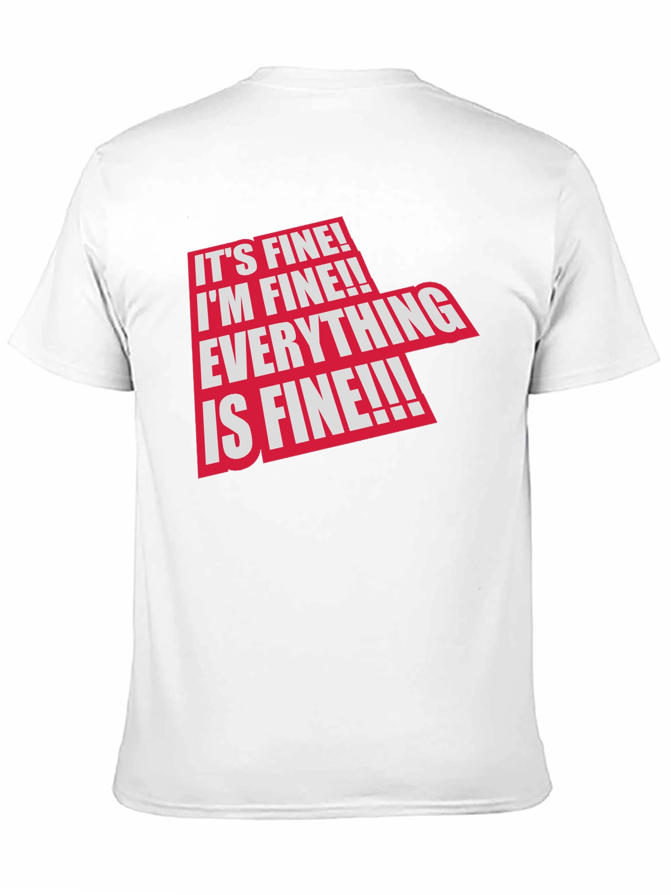 Its Fine! Graphic Tee - Funny Sarcastic T-Shirt