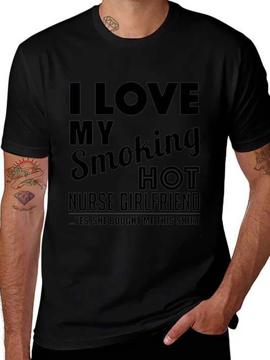 I Love My Smoking Hot Nurse Girlfriend T-Shirt