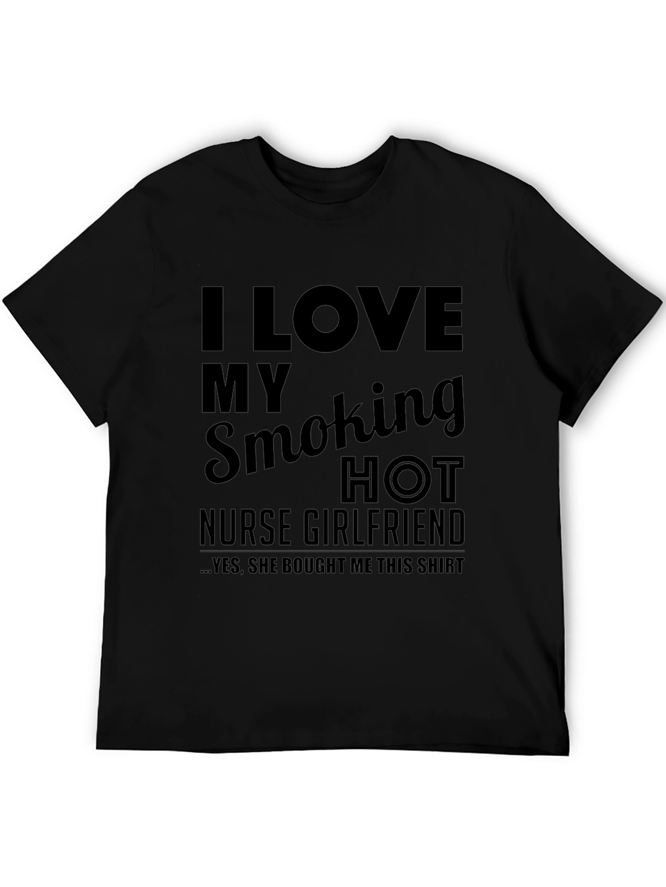 I Love My Smoking Hot Nurse Girlfriend T-Shirt
