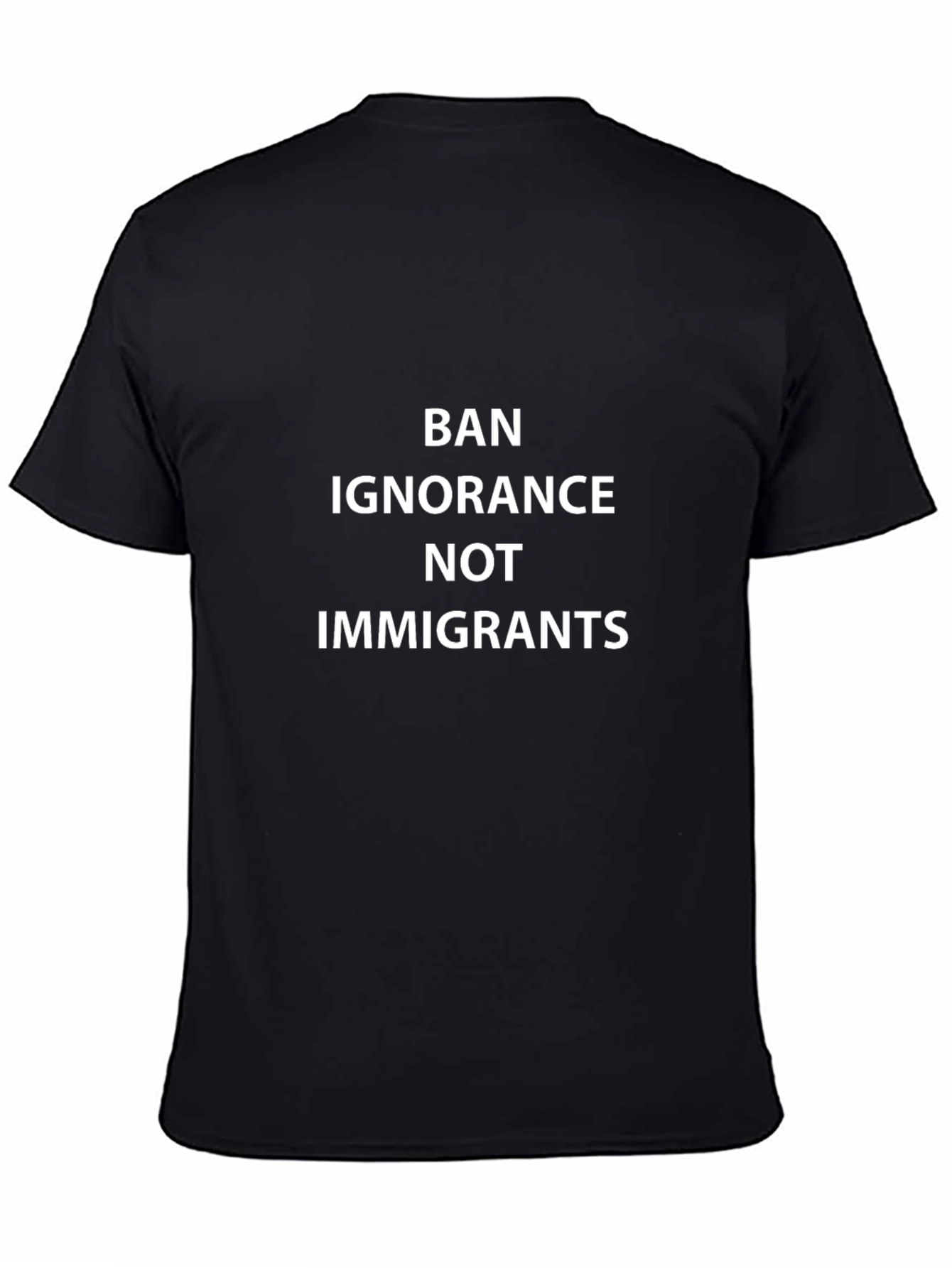 Ban Ignorance Not Immigrants T-Shirt