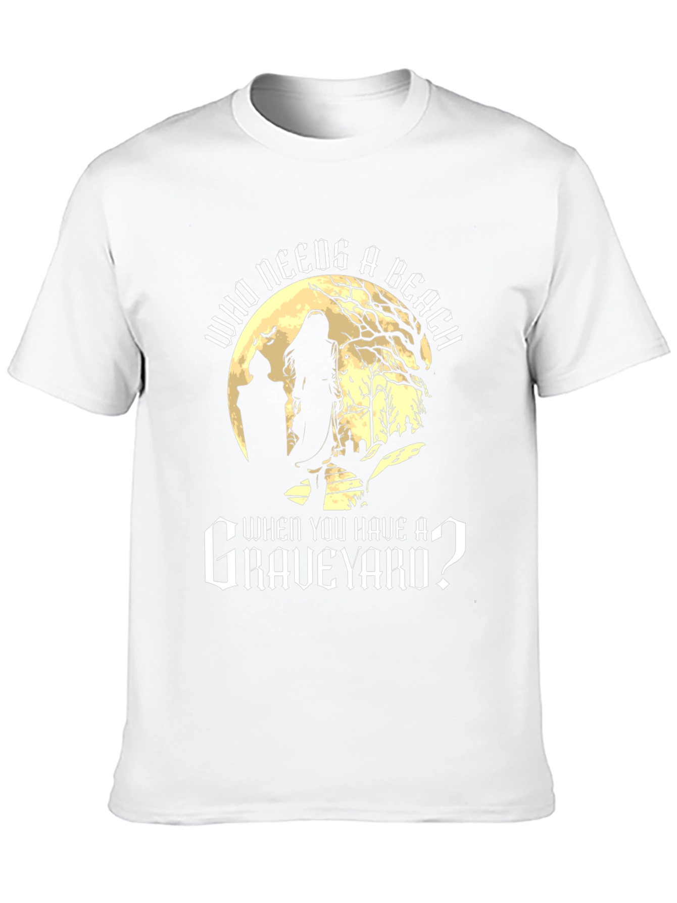 Graveyard T-Shirt: Who Needs a Beach?