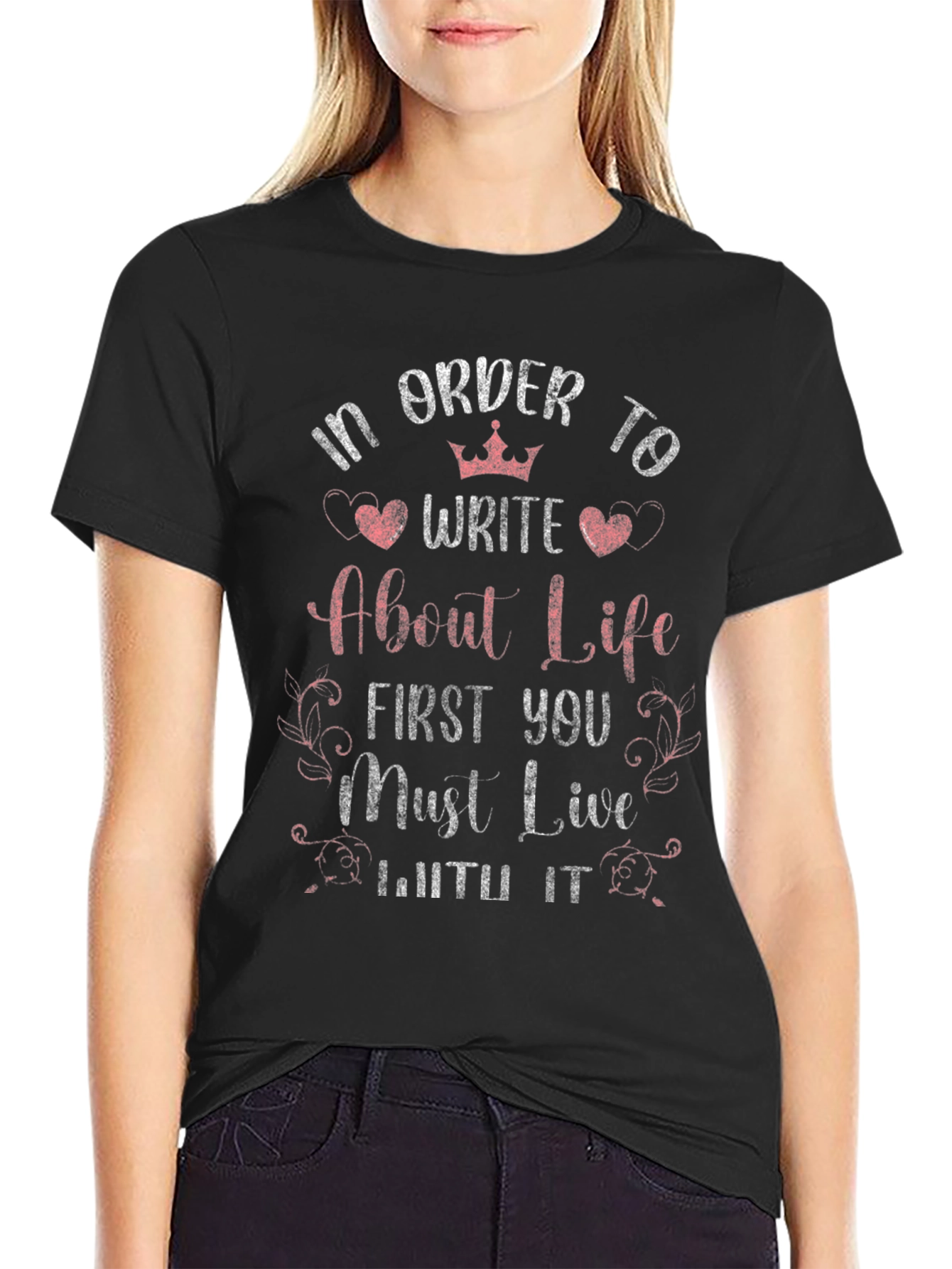 In Order to Write About Life T-Shirt
