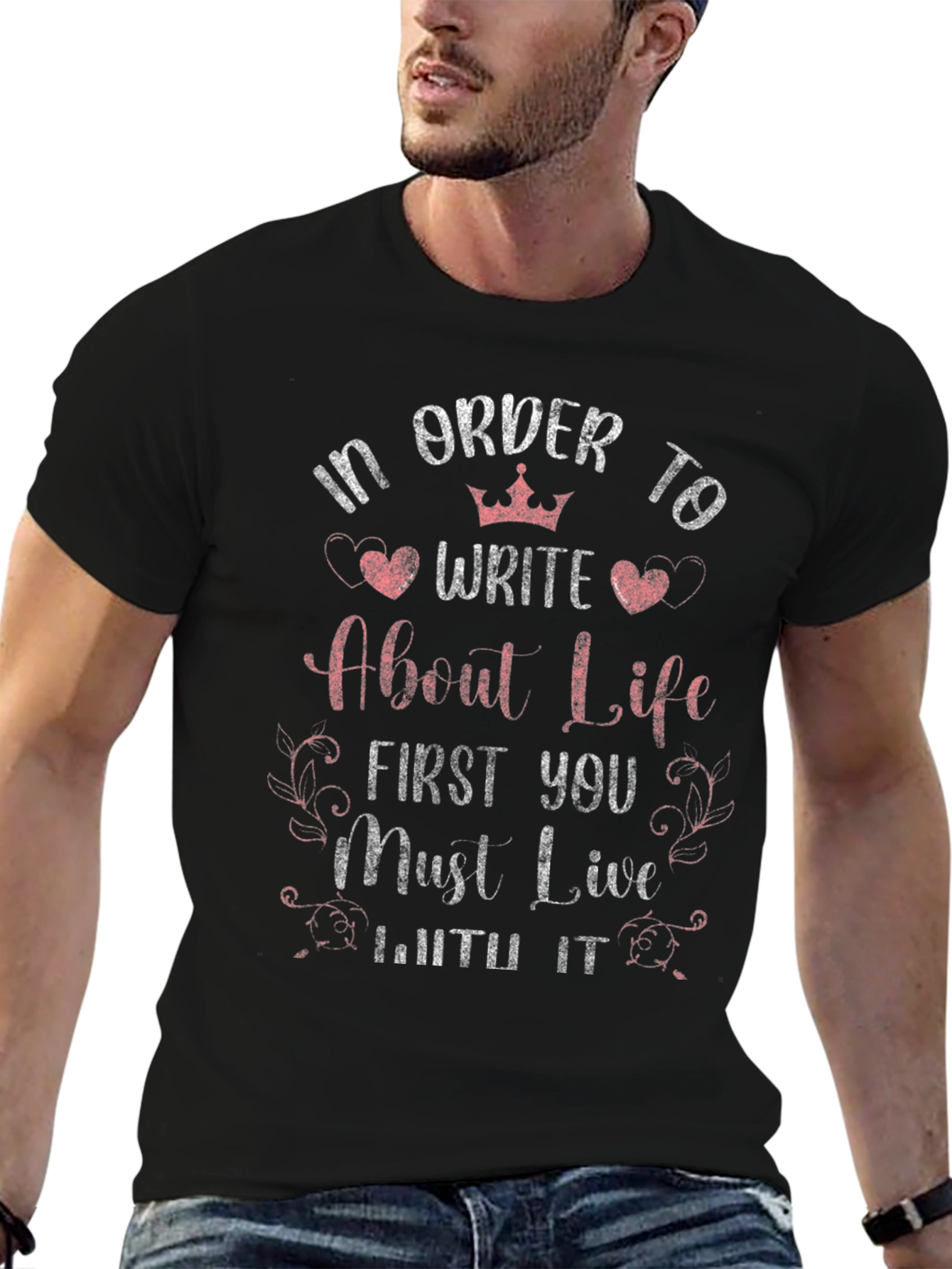 In Order to Write About Life T-Shirt