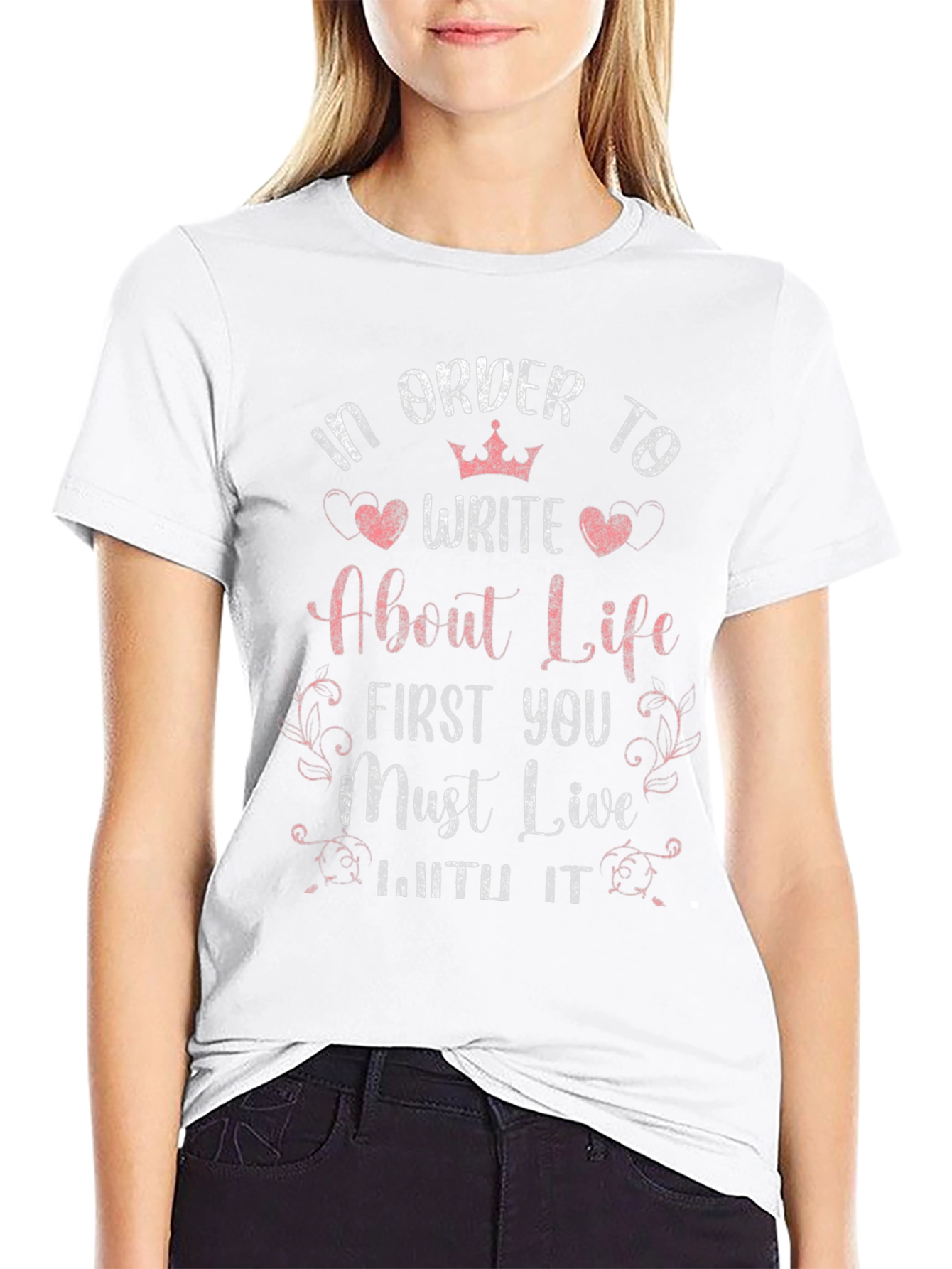 In Order to Write About Life T-Shirt